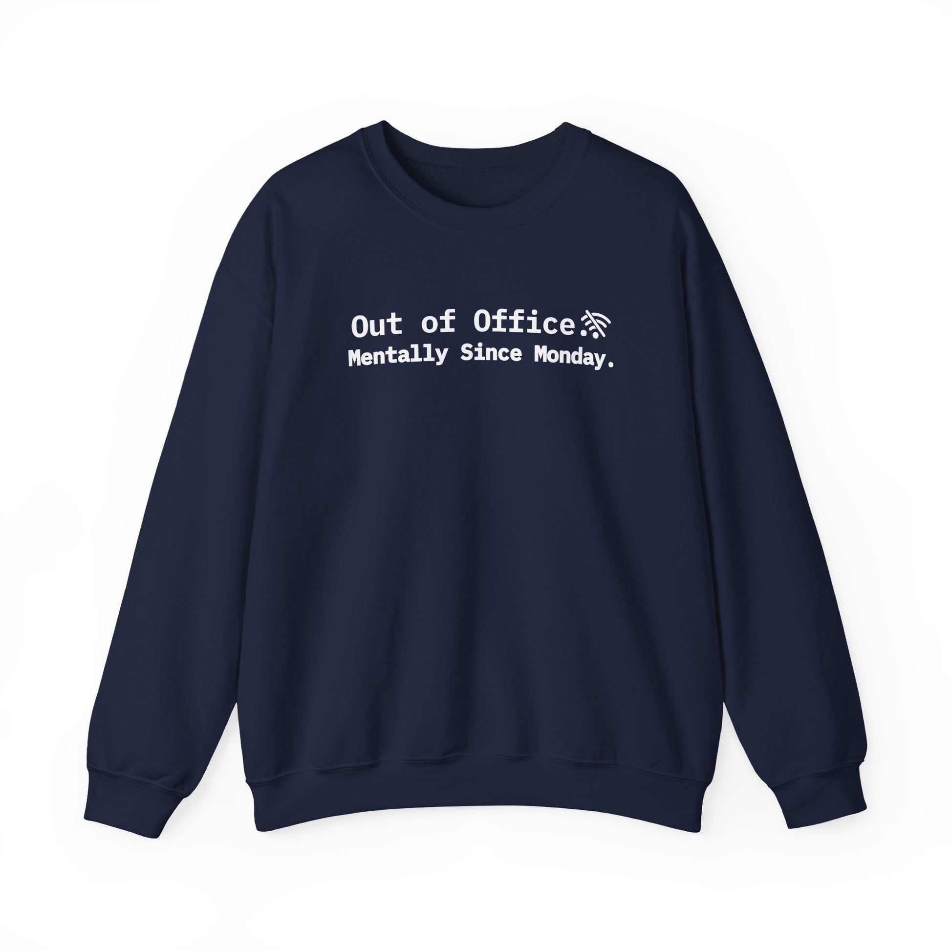 Navy blue sweatshirt with white text 'Out of Office. Mentally Since Monday' on a white background