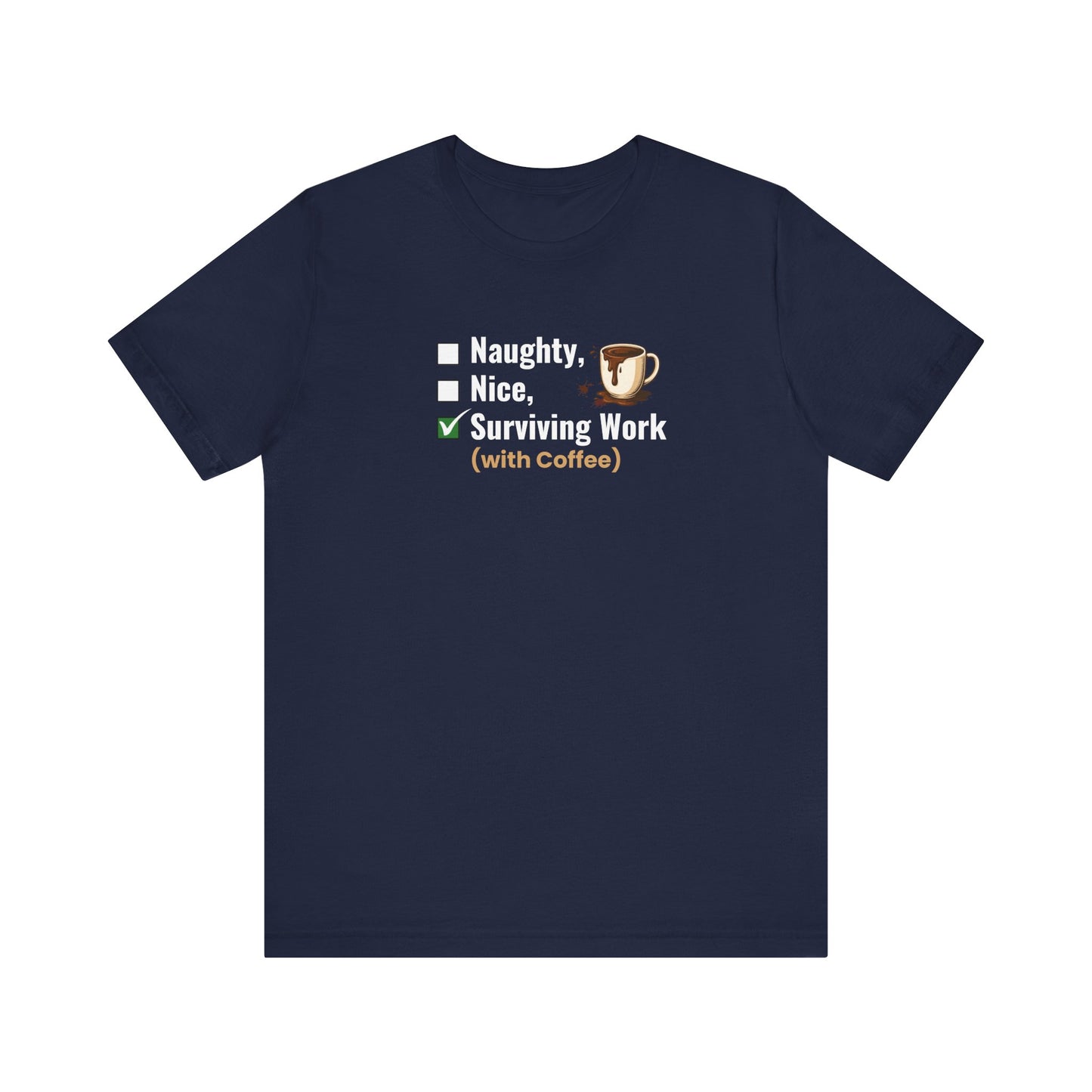 Navy blue t-shirt with humorous text 'Naughty, Nice, Surviving Work (with Coffee)' on a white background