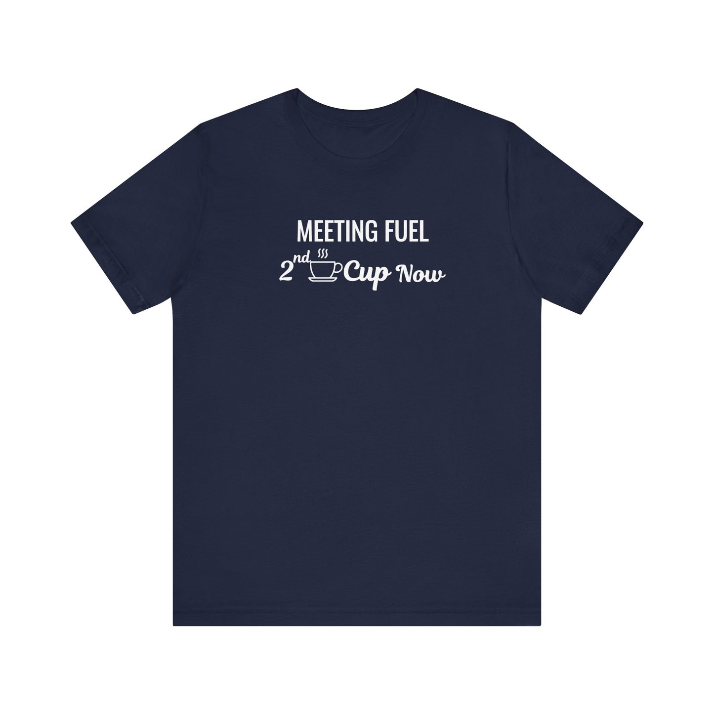 Navy t-shirt with text 'Meeting Fuel: 2nd Cup Now' on a white background