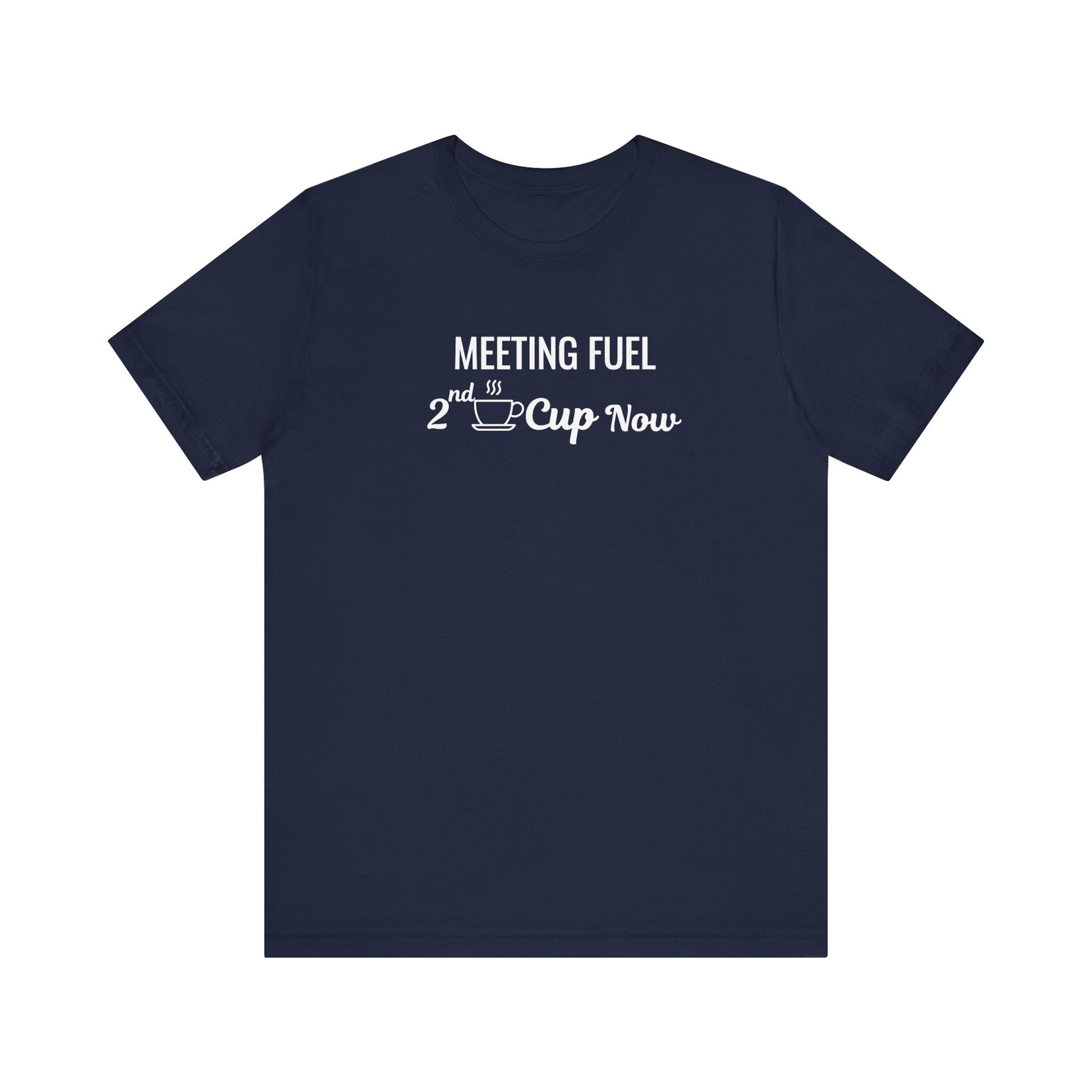 Navy t-shirt with text 'Meeting Fuel: 2nd Cup Now' on a white background