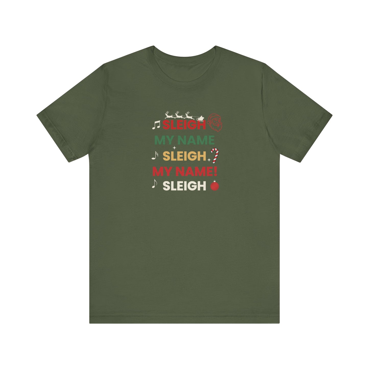 Green t-shirt with 'Sleigh My Name, Sleigh My Name' text design on a white background