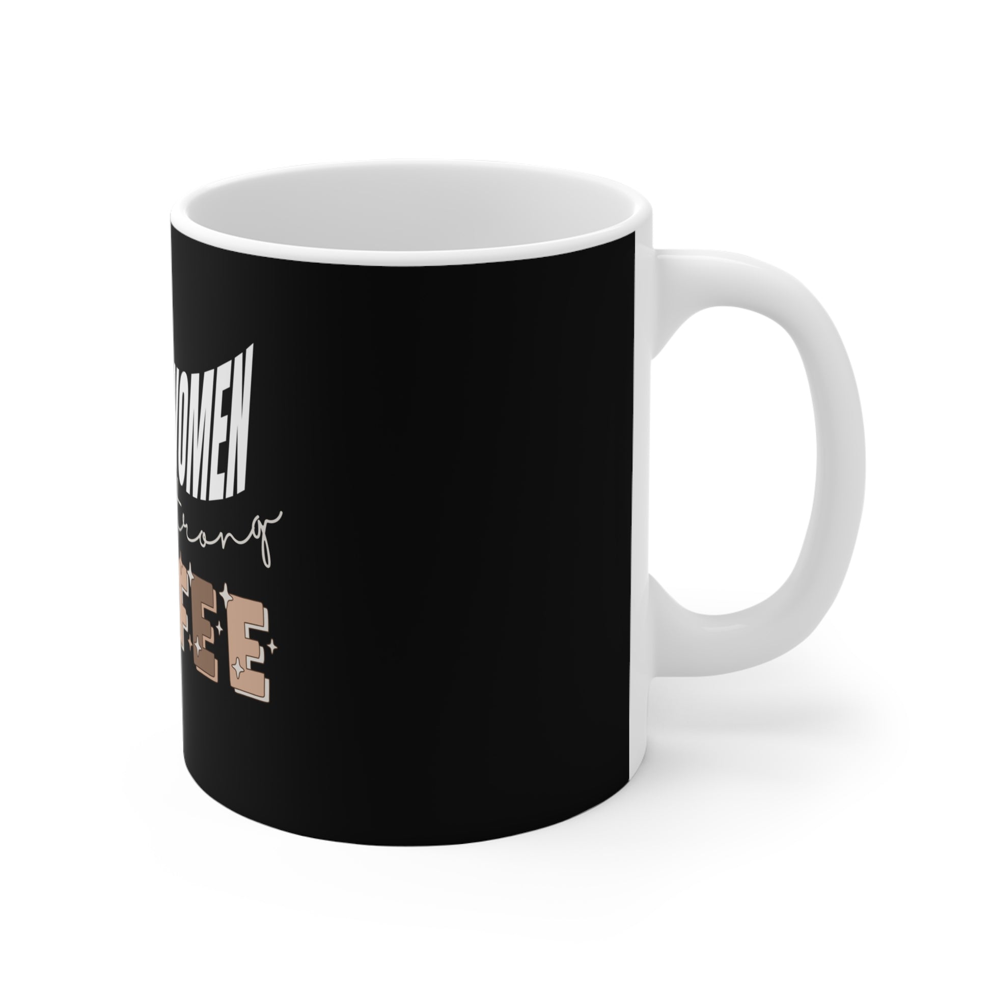 Strong women need strong coffee mug - right view