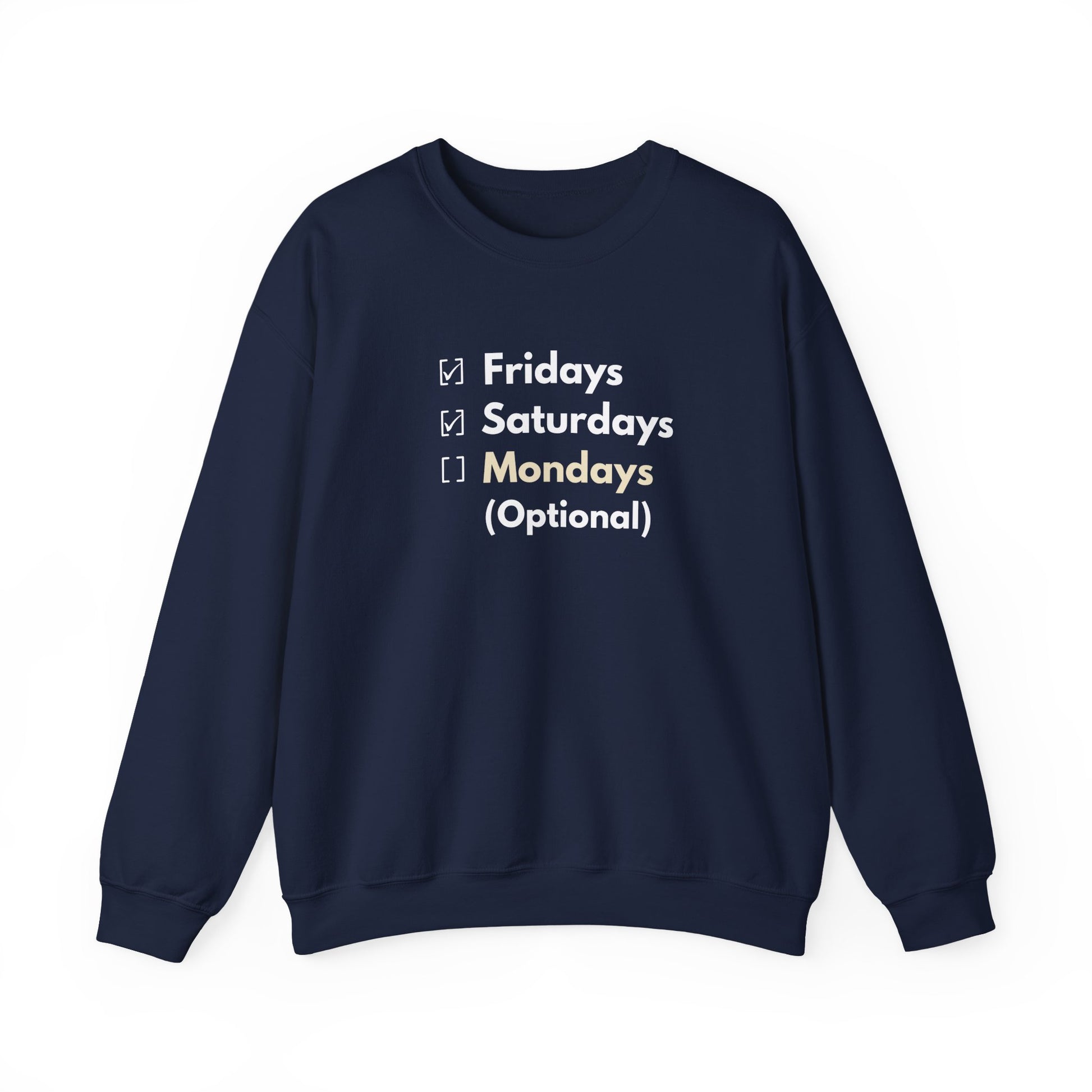 Navy sweatshirt with white text 'Fridays and Saturdays, Mondays (Optional)' on a white background