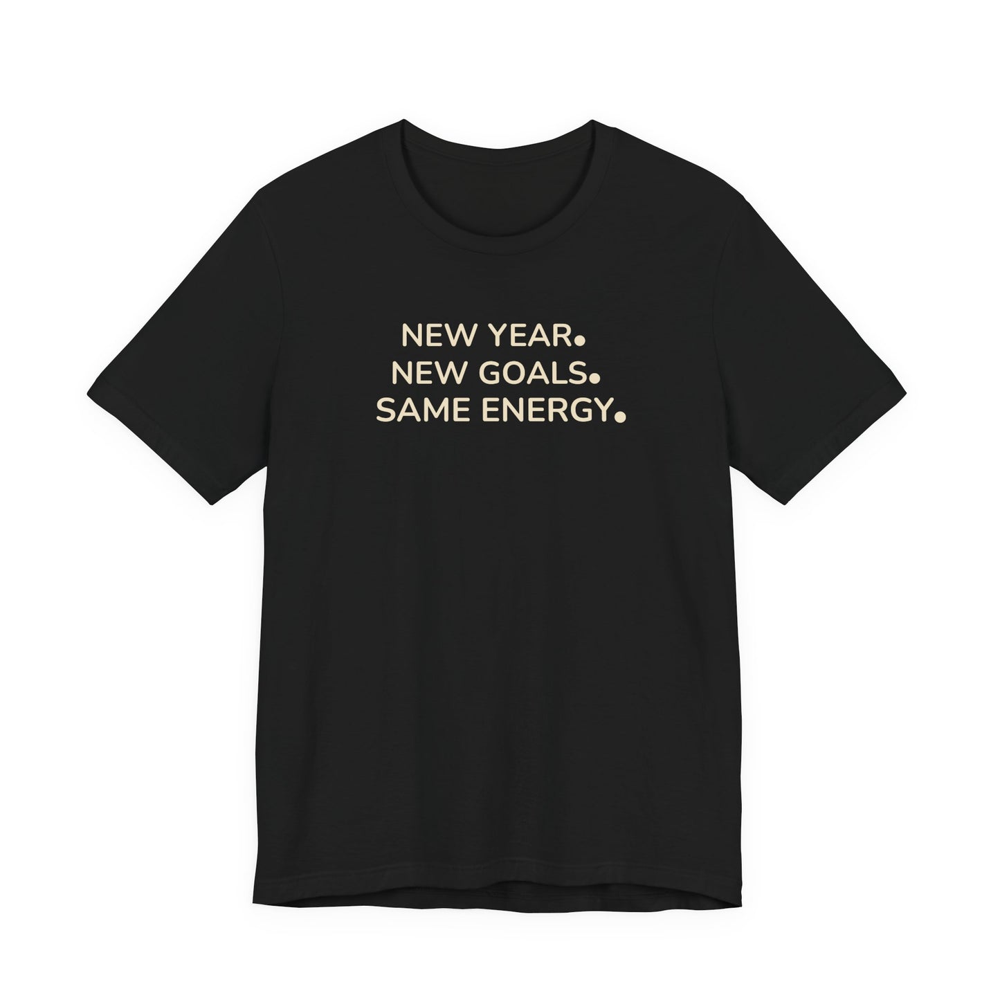 Black t-shirt with white text 'NEW YEAR. NEW GOALS. SAME ENERGY.' on a white background