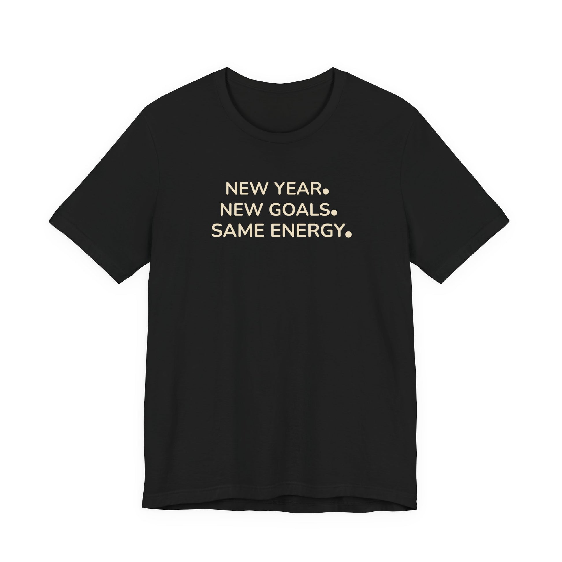 Black t-shirt with white text 'NEW YEAR. NEW GOALS. SAME ENERGY.' on a white background