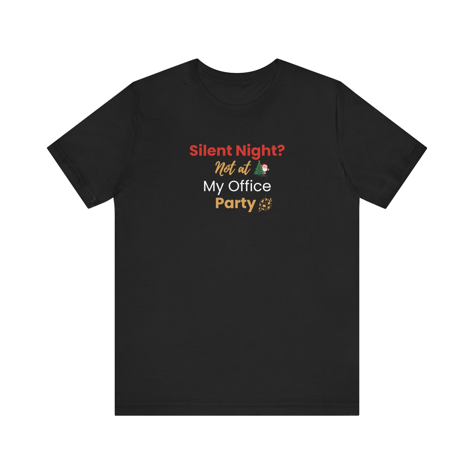 Black t-shirt with humorous text 'Silent Night? Not at My Office Party' on a white background