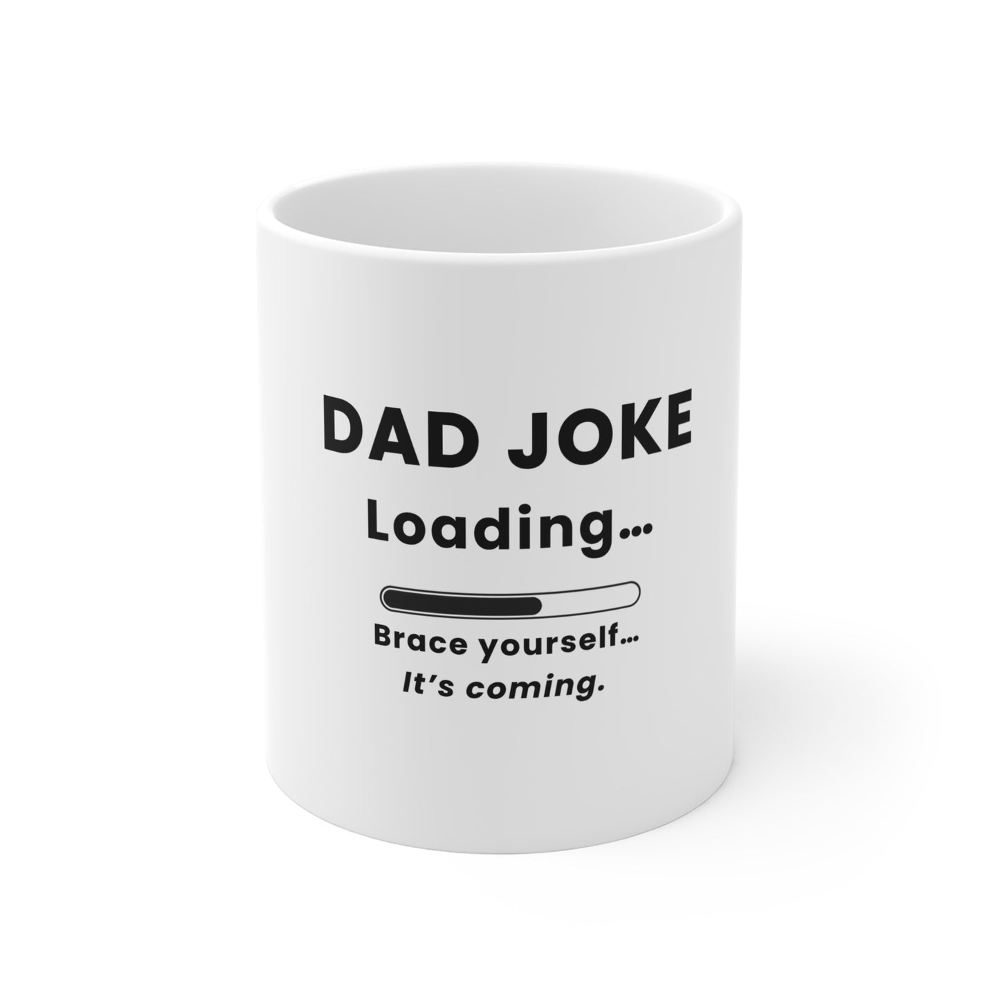 White mug with black text 'Dad Joke Loading, Brace yourself…It’s coming.' on a white background