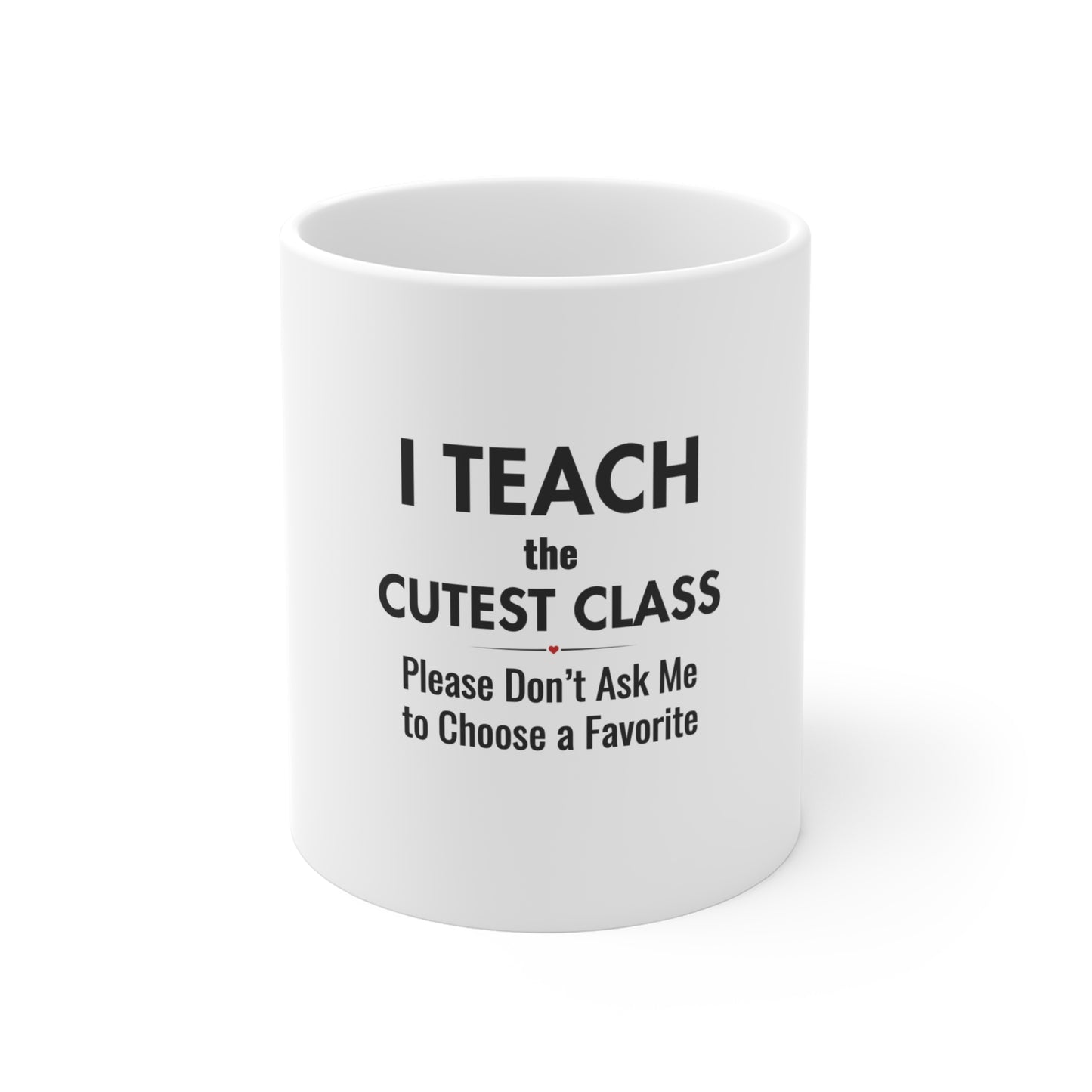 Coffee Mug for Teachers – I Teach the Cutest Class Ceramic Mug