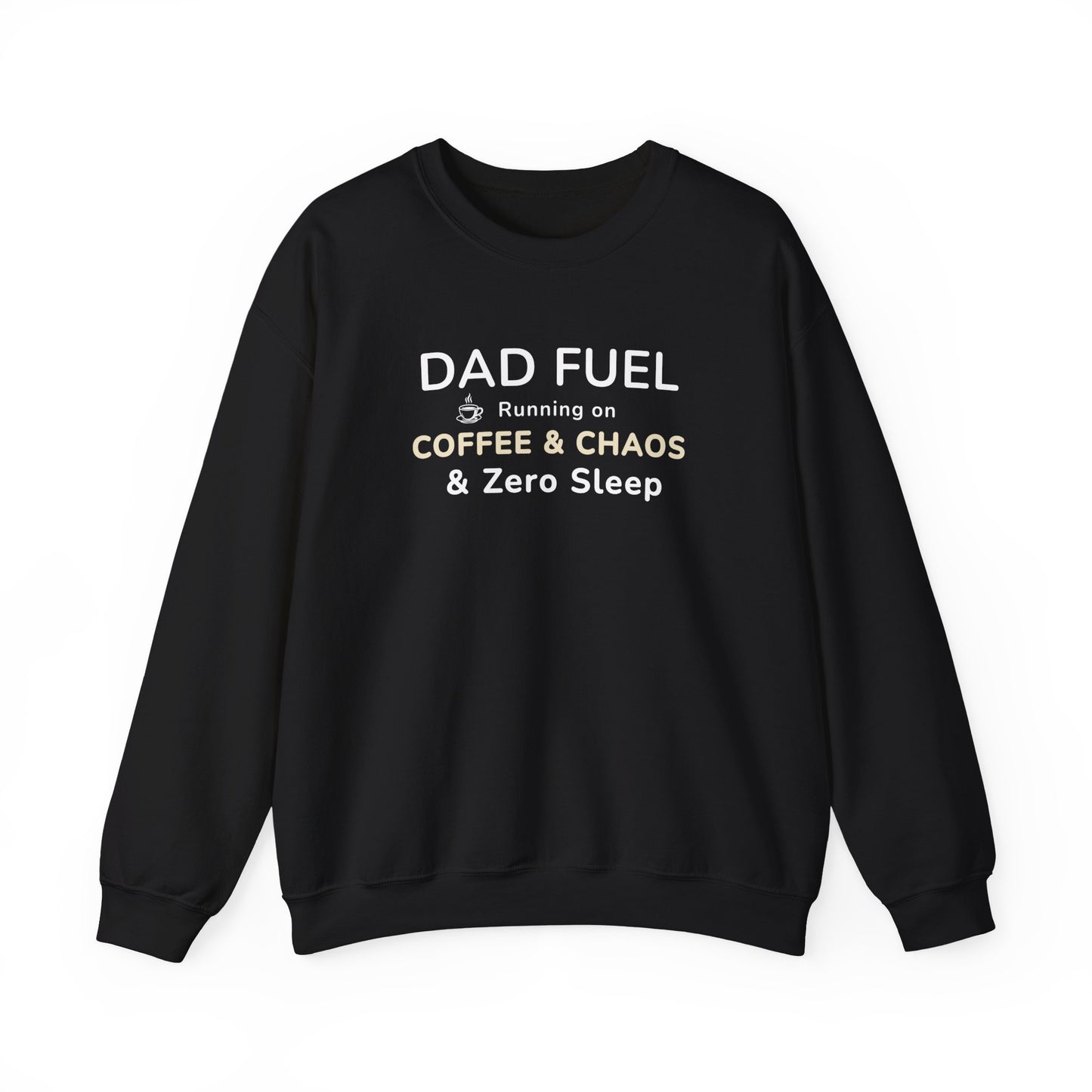 Black sweatshirt with text 'DAD FUEL – Running on Coffee & Chaos & Zero Sleep' on a white background