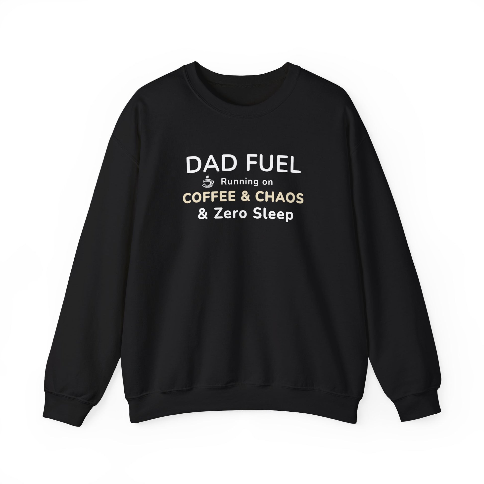 Black sweatshirt with text 'DAD FUEL – Running on Coffee & Chaos & Zero Sleep' on a white background