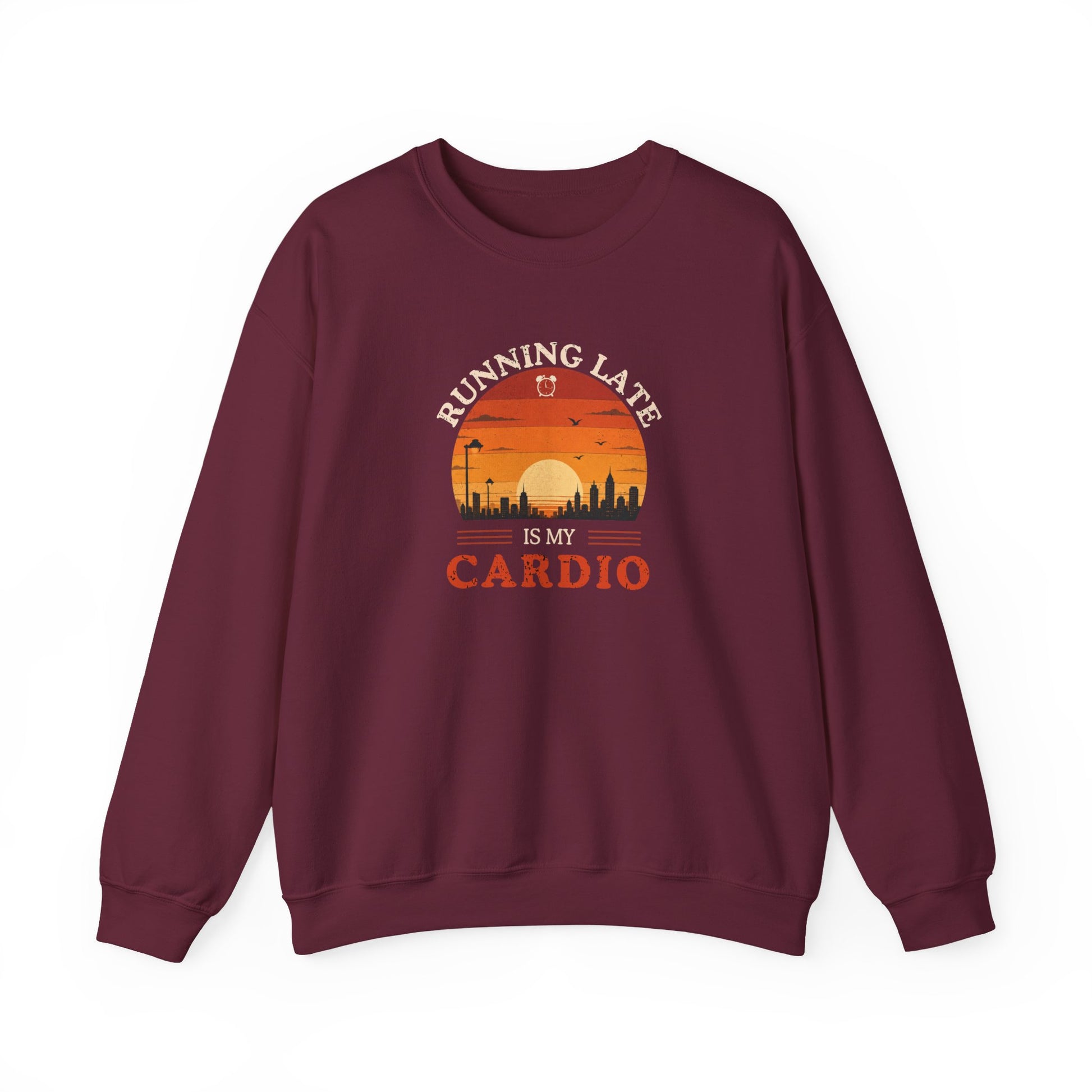 Maroon sweatshirt with text 'Running late is my cardio' on a white background