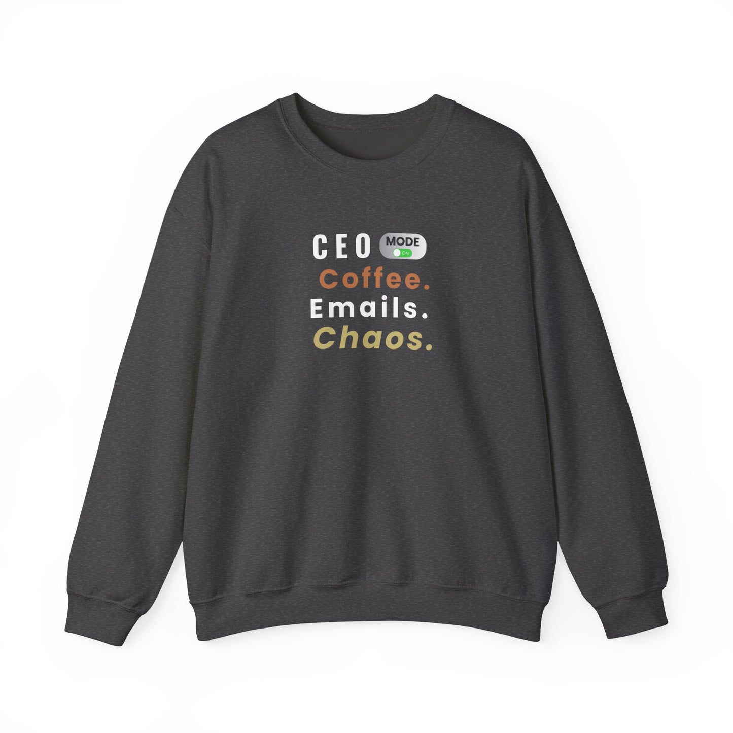 Dark gray sweatshirt with text 'CEO Mode: Coffee. Emails. Chaos.' on a white background