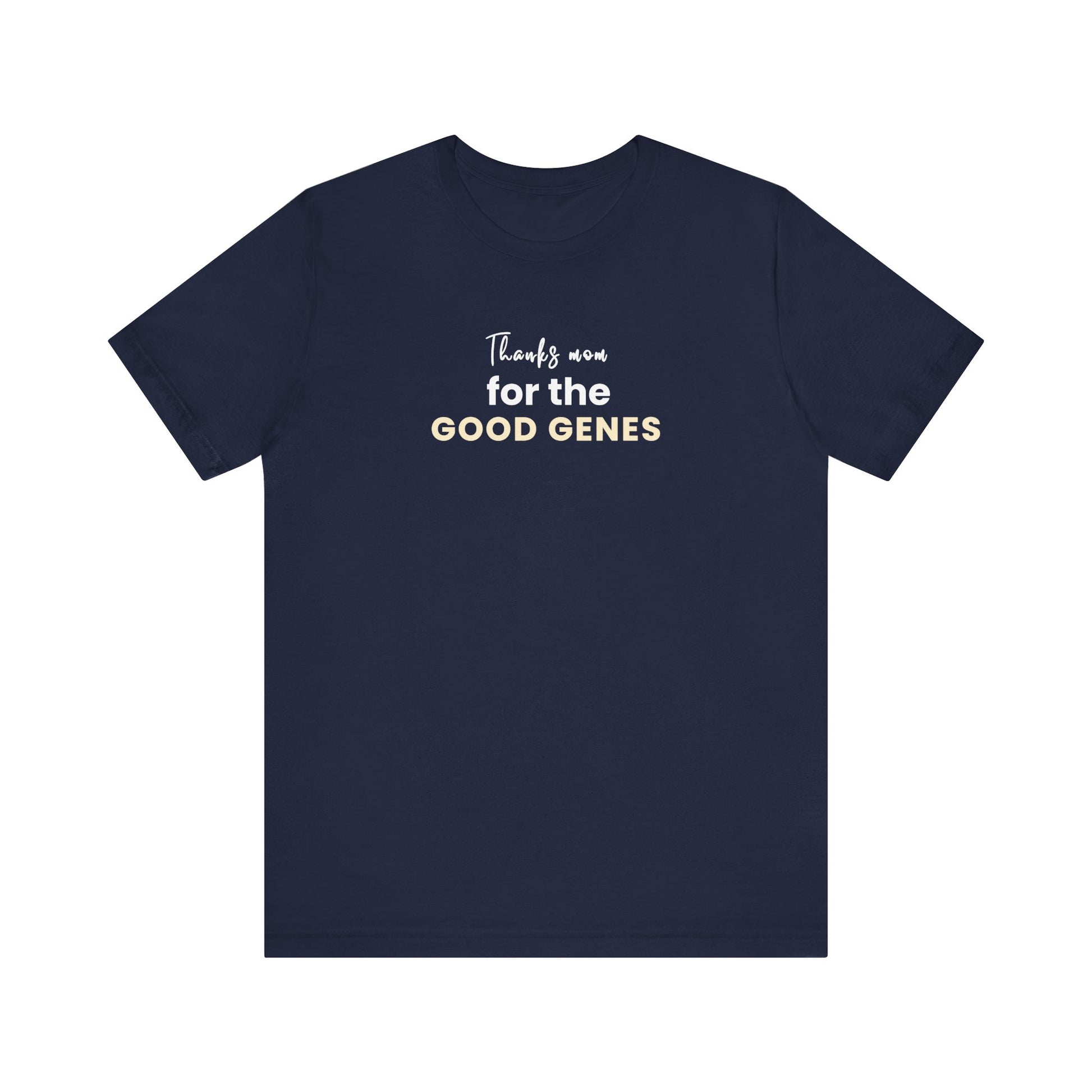 navy t-shirt with text 'Thanks Mom for the Good Genes' on a white background