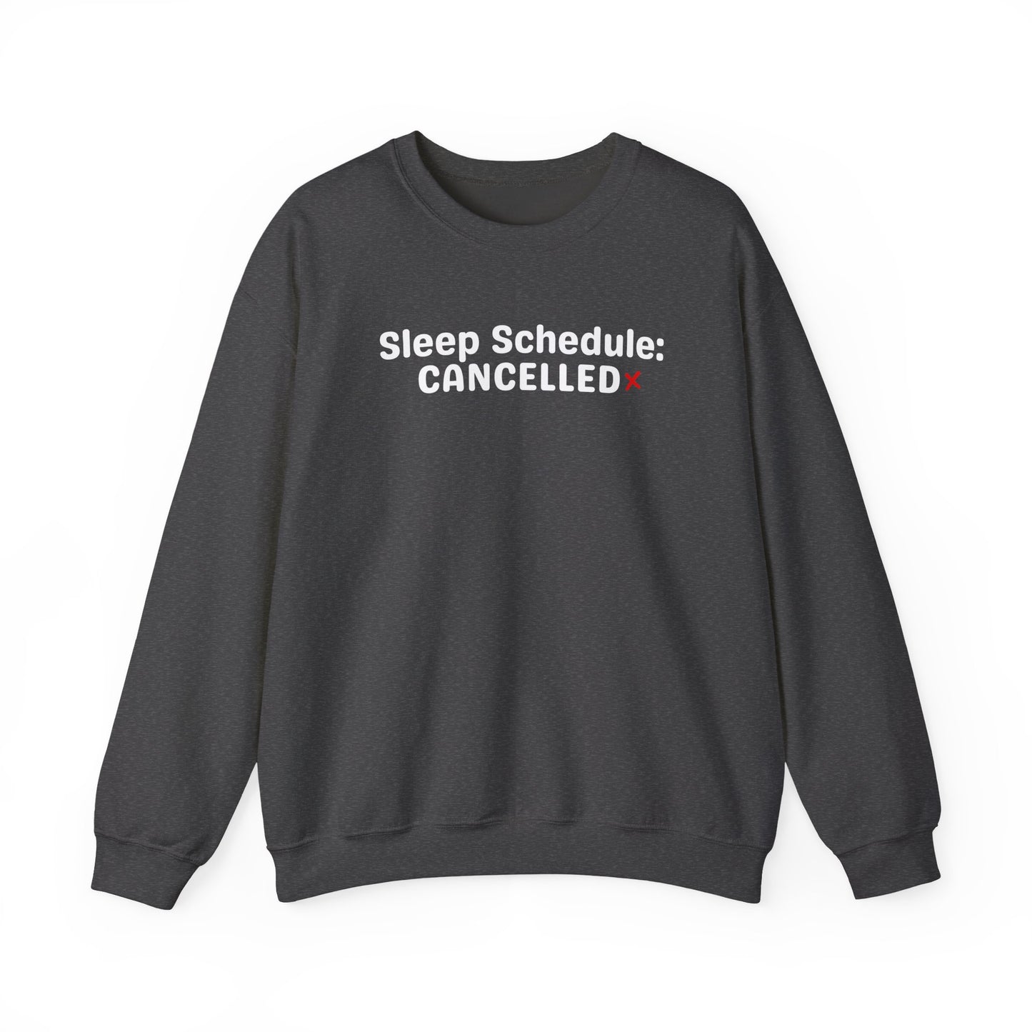 Dark gray sweatshirt with 'Sleep Schedule: CANCELLED' text on a white background
