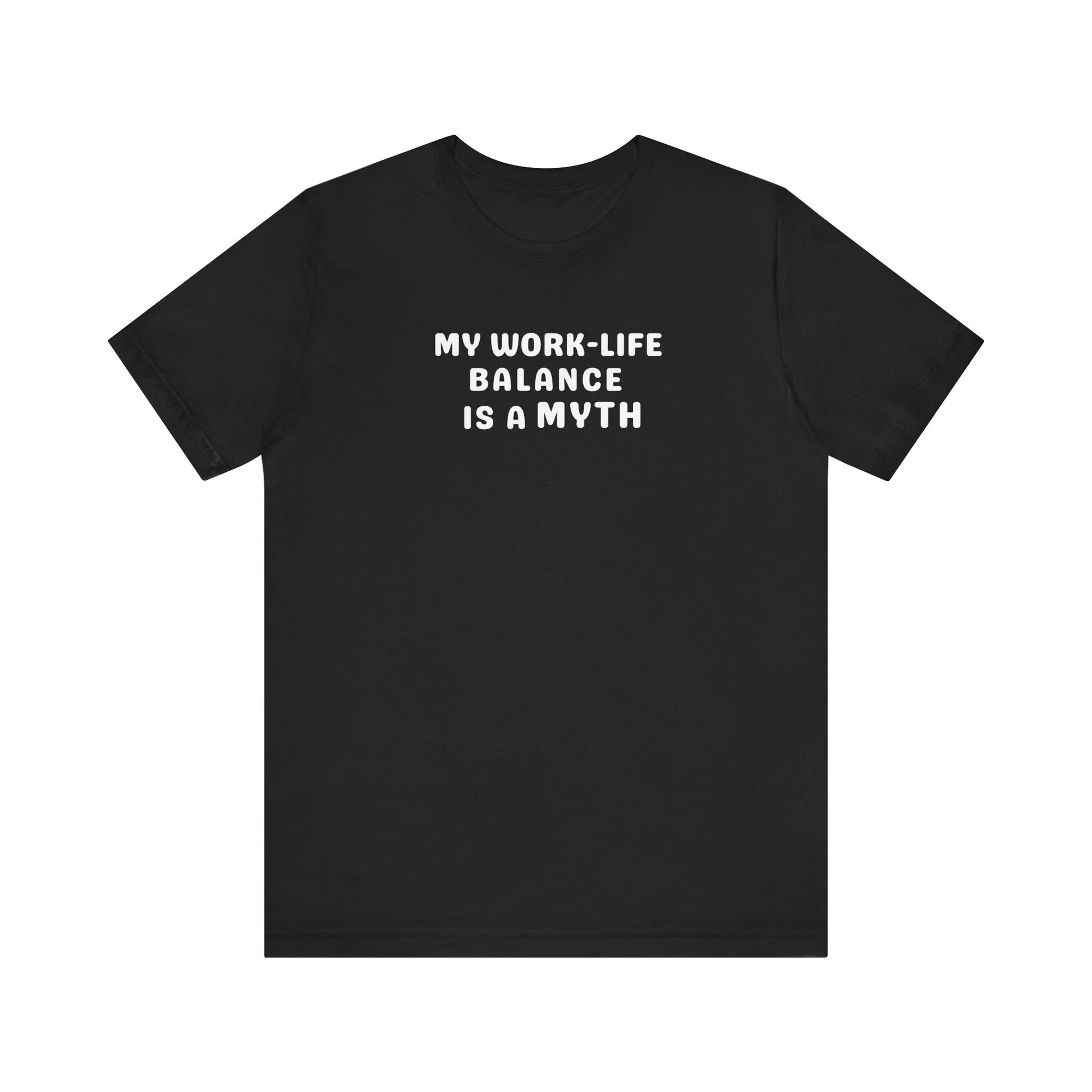 Black t-shirt with white text 'MY WORK-LIFE BALANCE IS A MYTH' on a white background