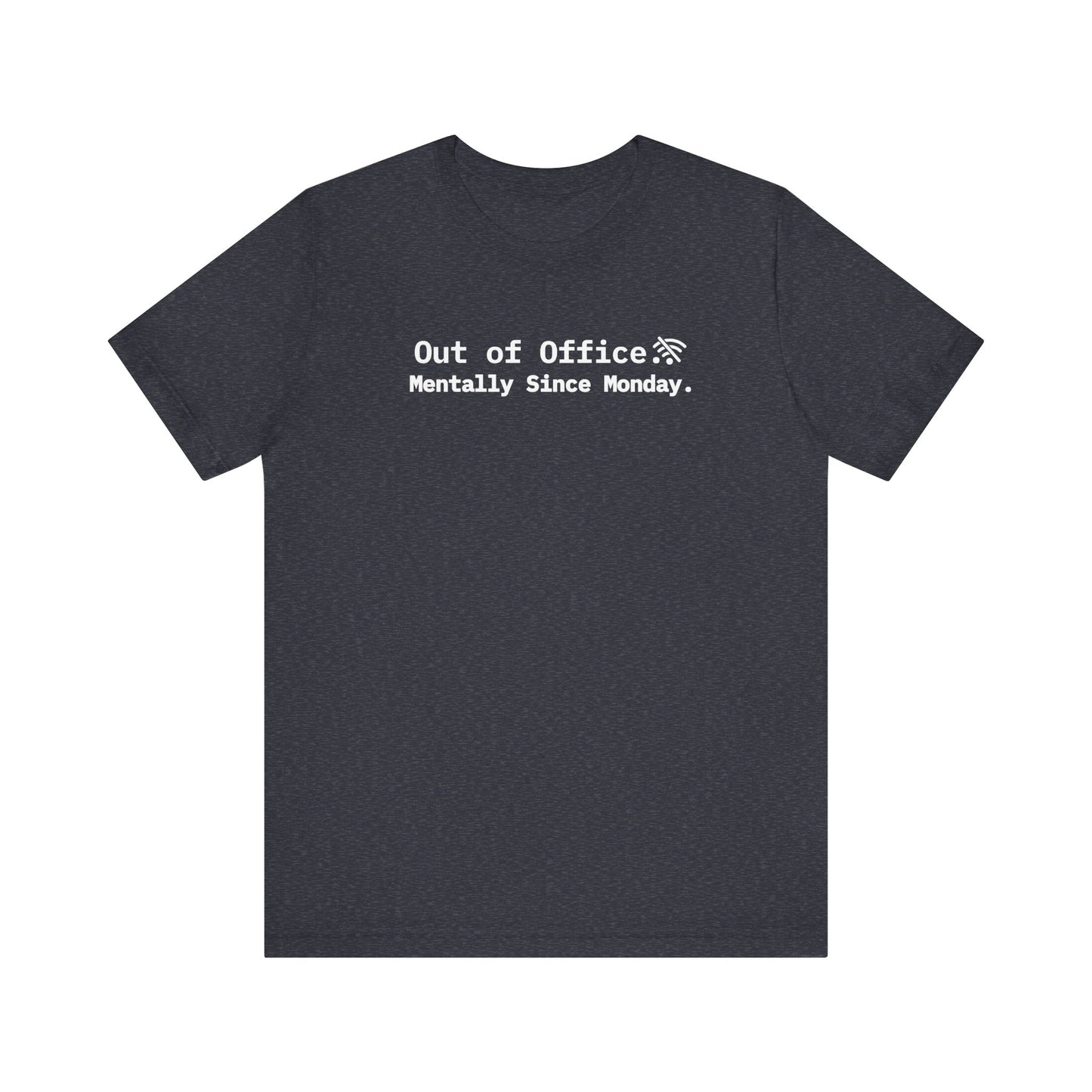 Black t-shirt with white text 'Out of Office Mentally Since Monday' on a white background