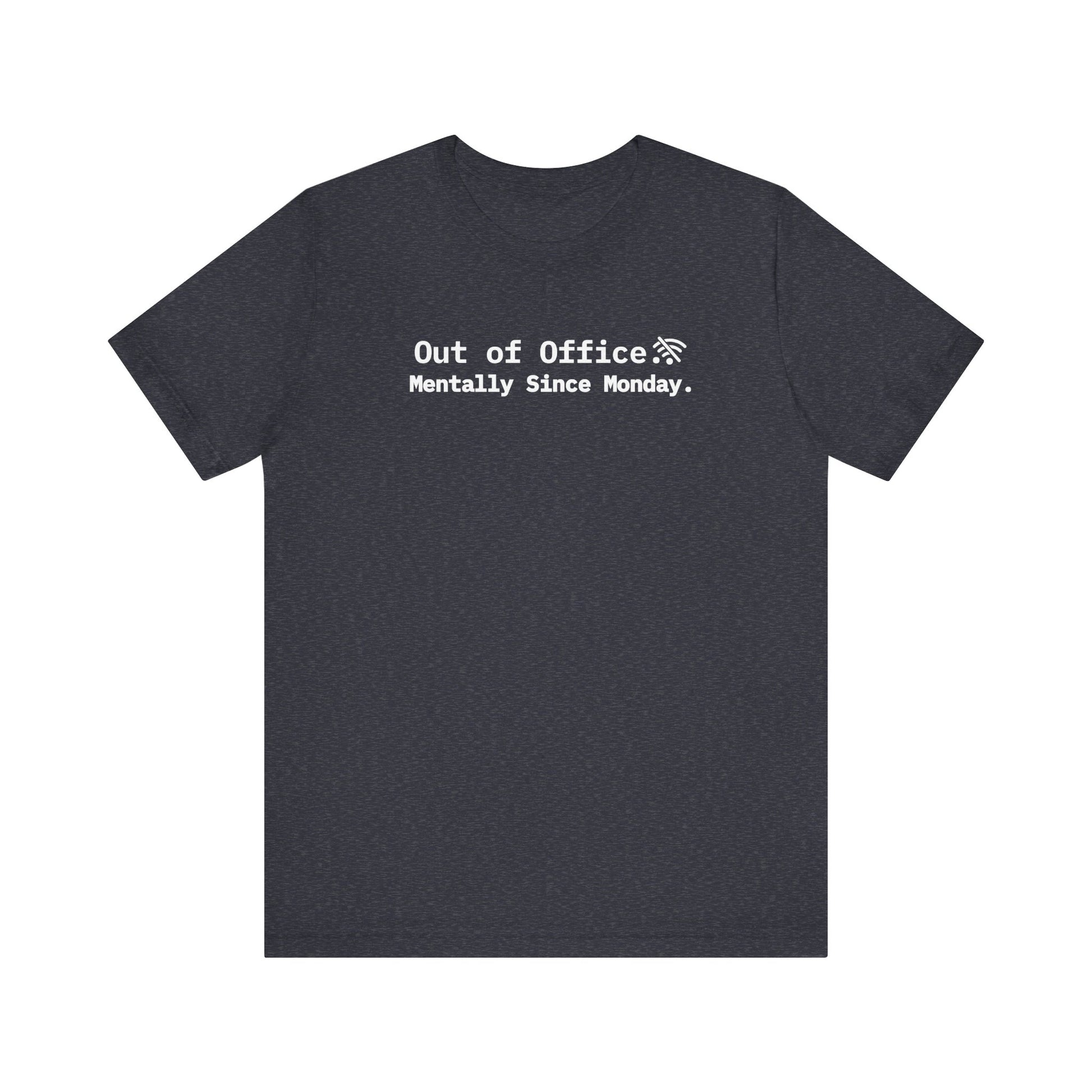 Black t-shirt with white text 'Out of Office Mentally Since Monday' on a white background