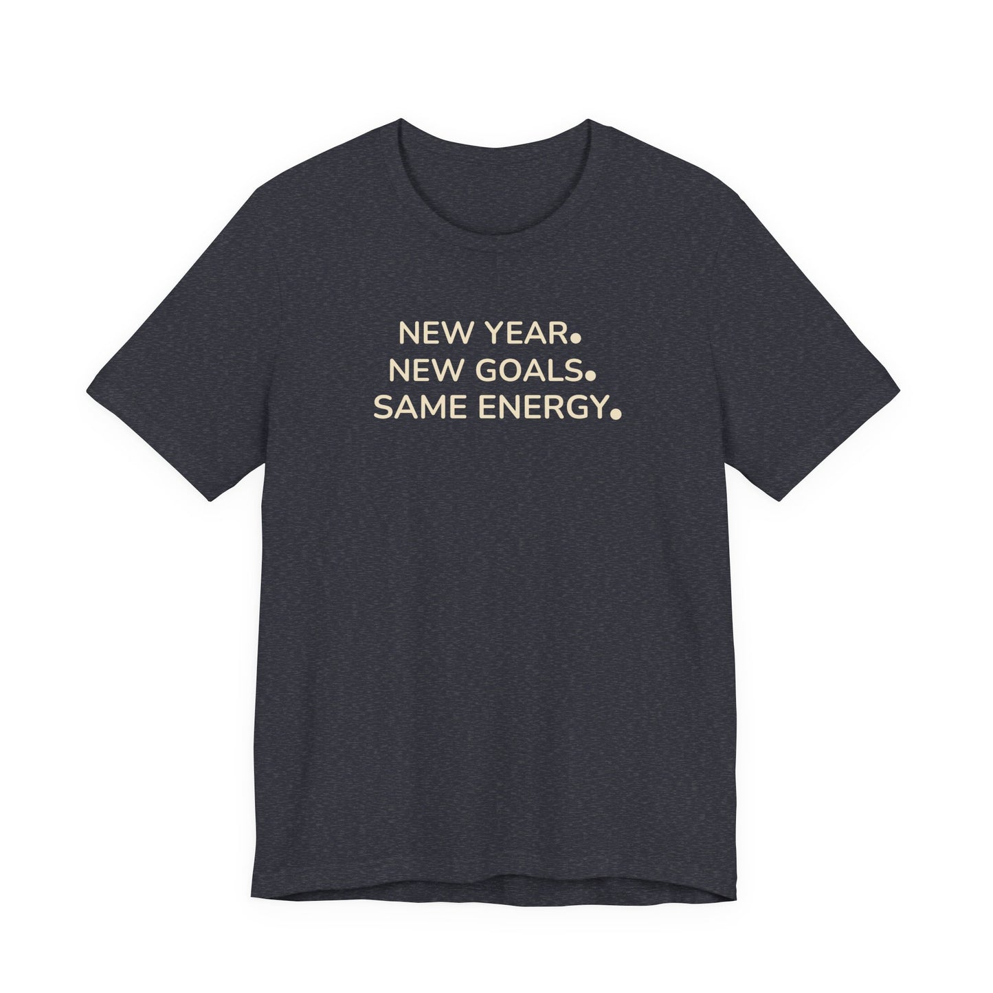 heather navy t-shirt with white text 'NEW YEAR. NEW GOALS. SAME ENERGY.' on a white background