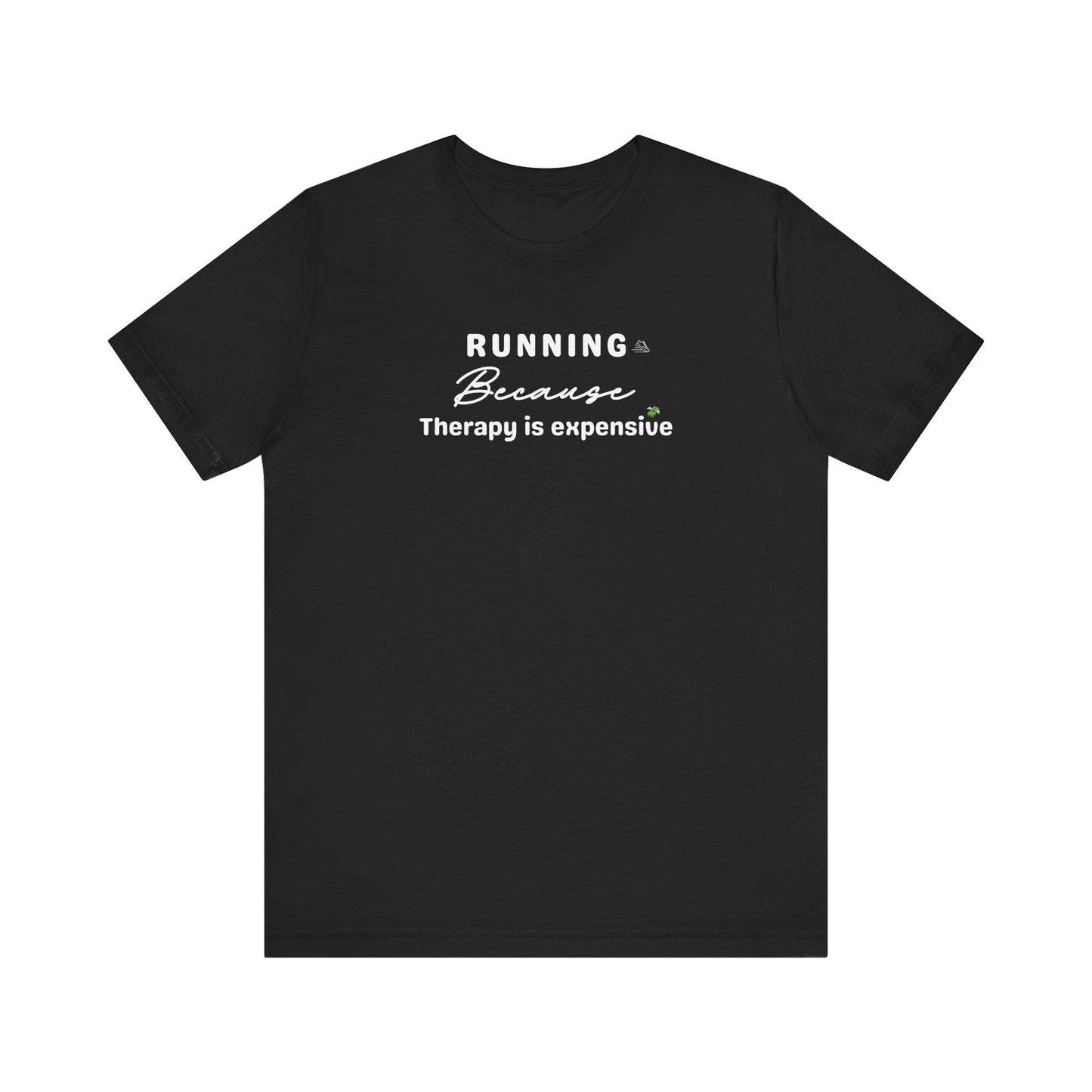 Black t-shirt with text 'Running because therapy is expensive' on white black ground 