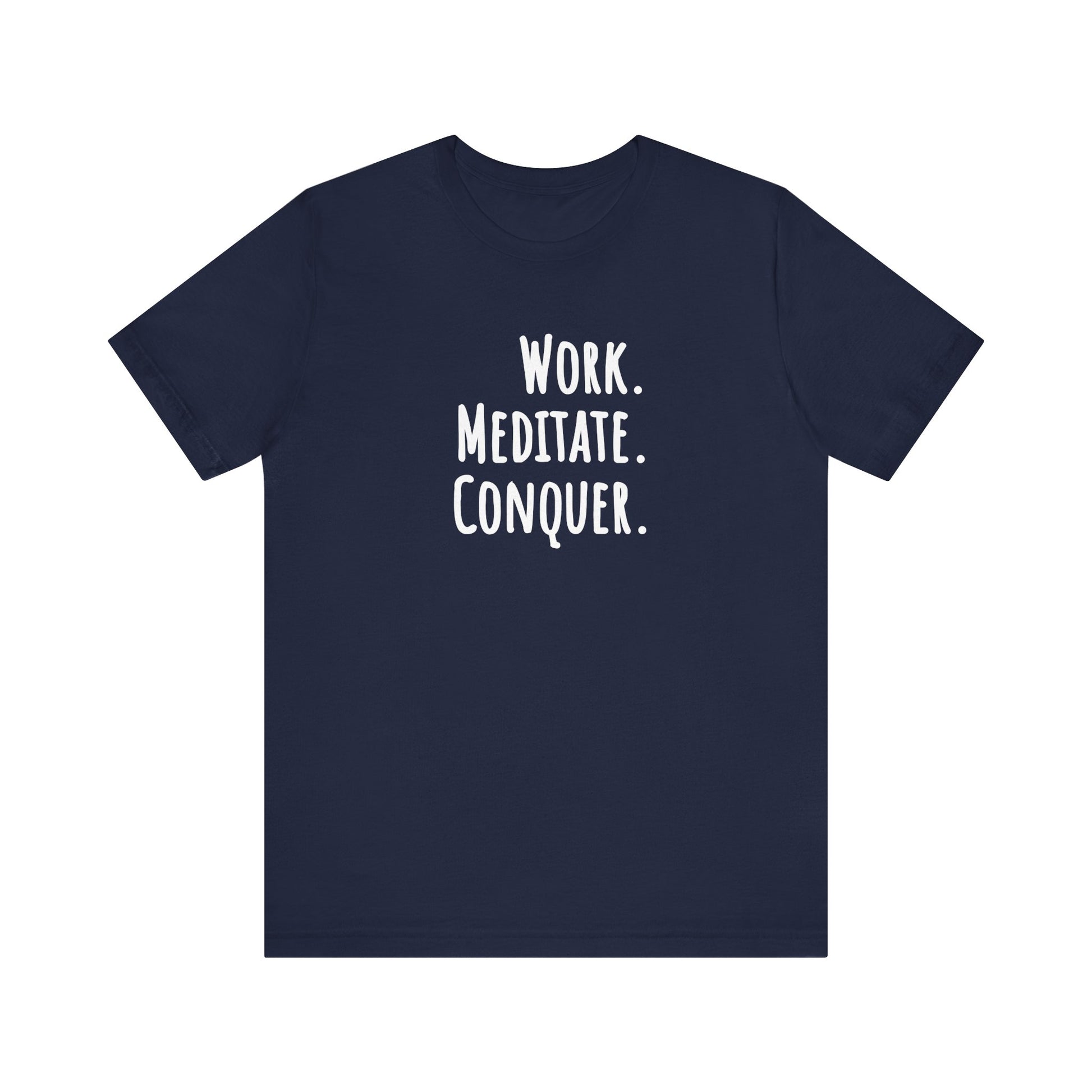 Navy blue t-shirt with white text 'WORK. MEDITATE. CONQUER.' on a white background