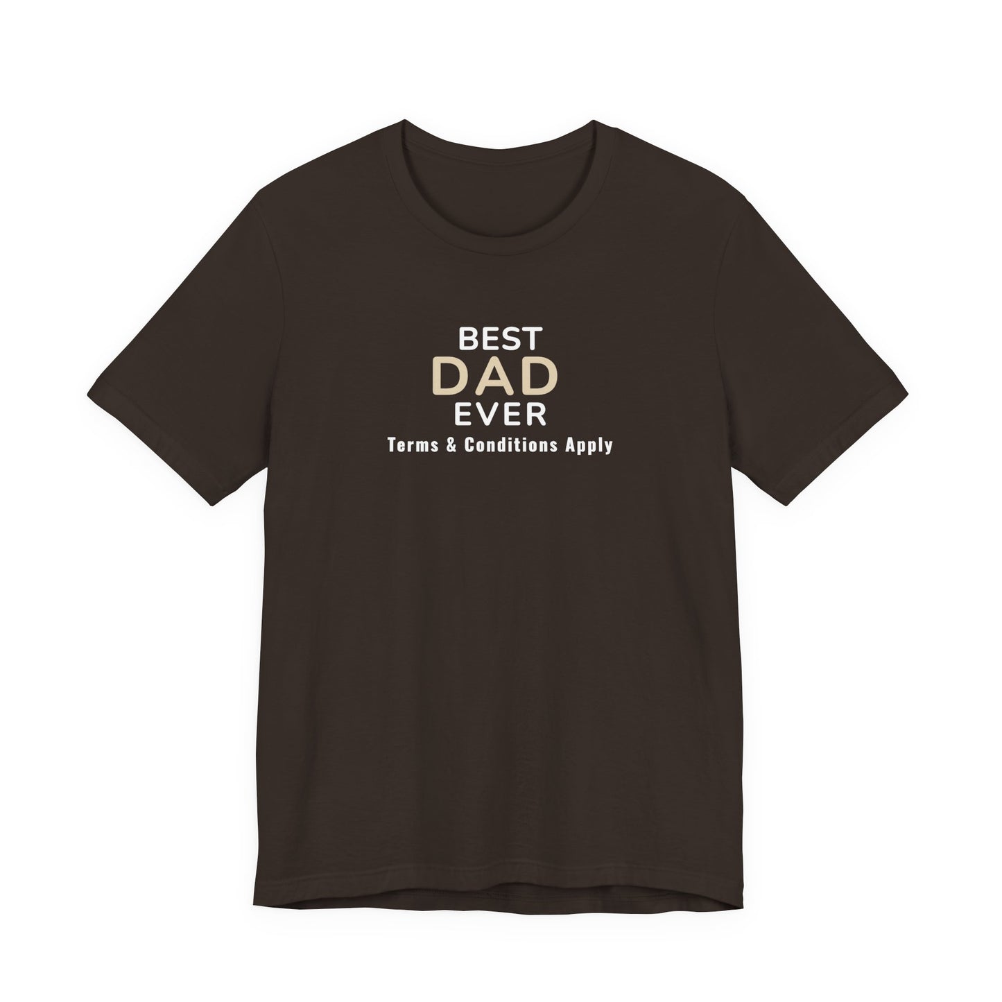 Brown t-shirt with 'Best Dad Ever, Terms & Conditions Apply' text on a white background