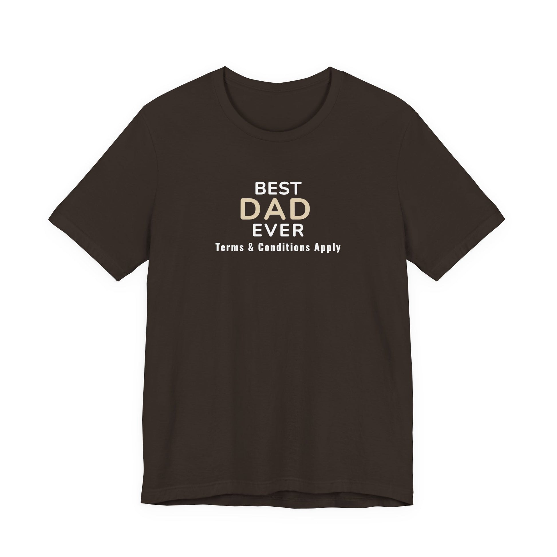 Brown t-shirt with 'Best Dad Ever, Terms & Conditions Apply' text on a white background