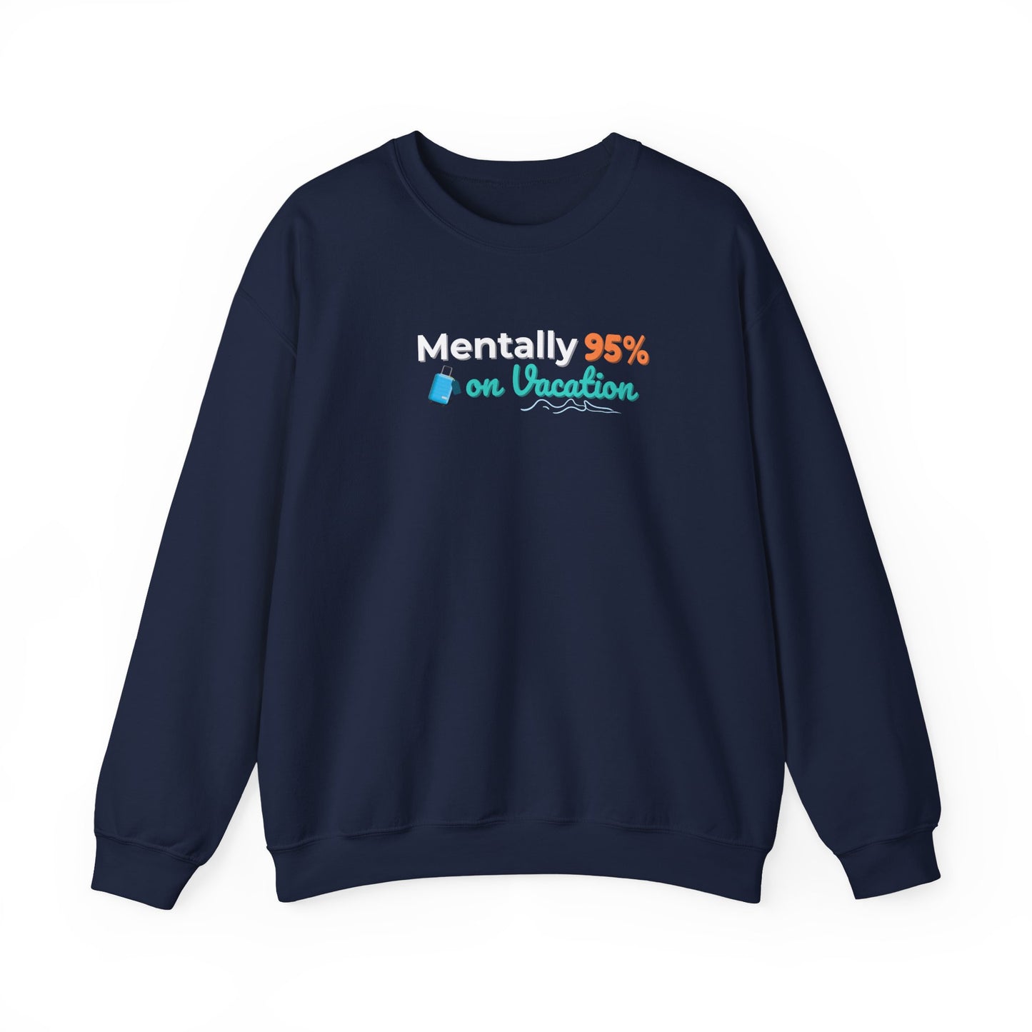 Navy blue sweatshirt with text 'Mentally 95% on Vacation' on a white background