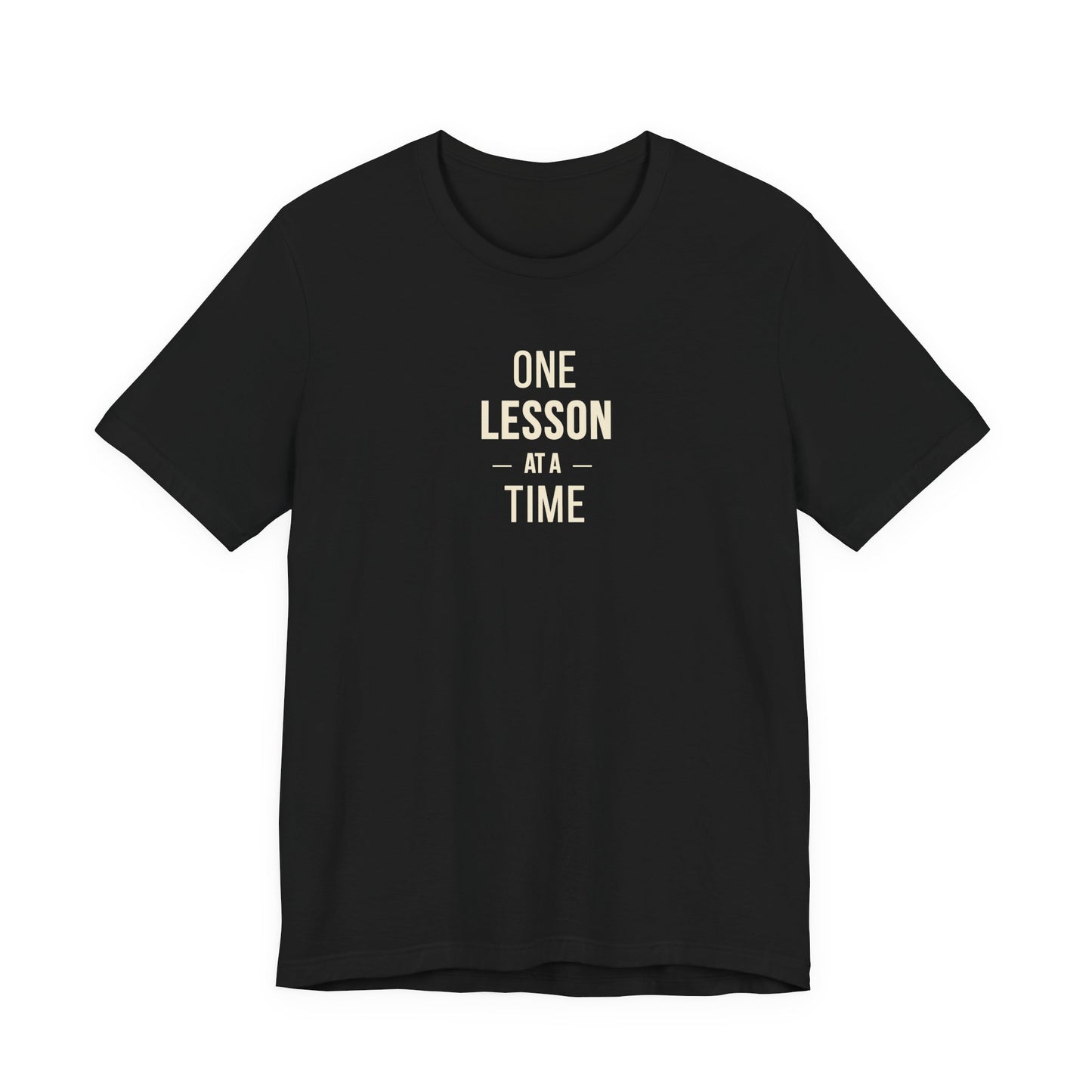 Teacher Tee – One Lesson at a Time Inspirational Teaching Shirt