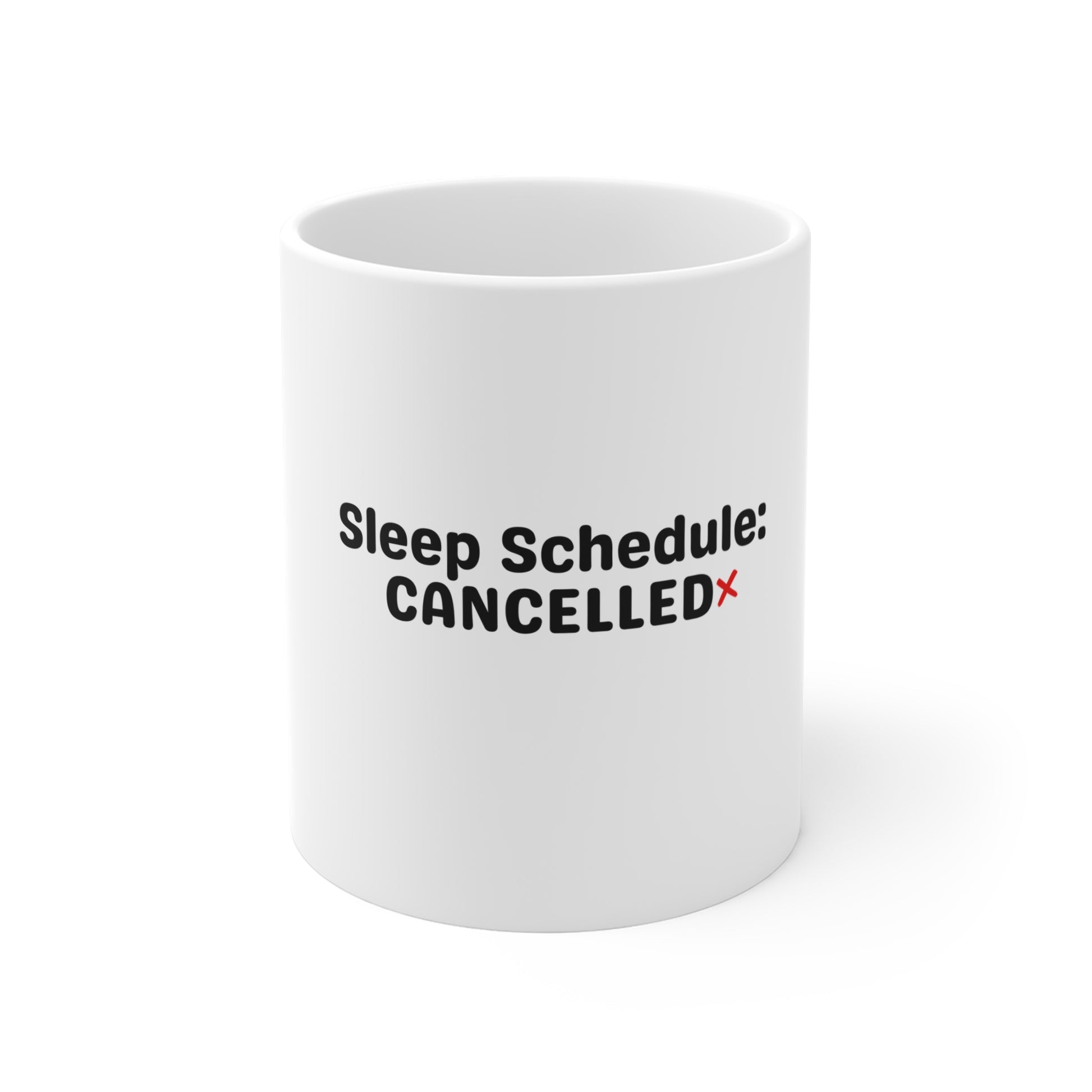 White mug with 'Sleep Schedule: CANCELLED' text on a white background