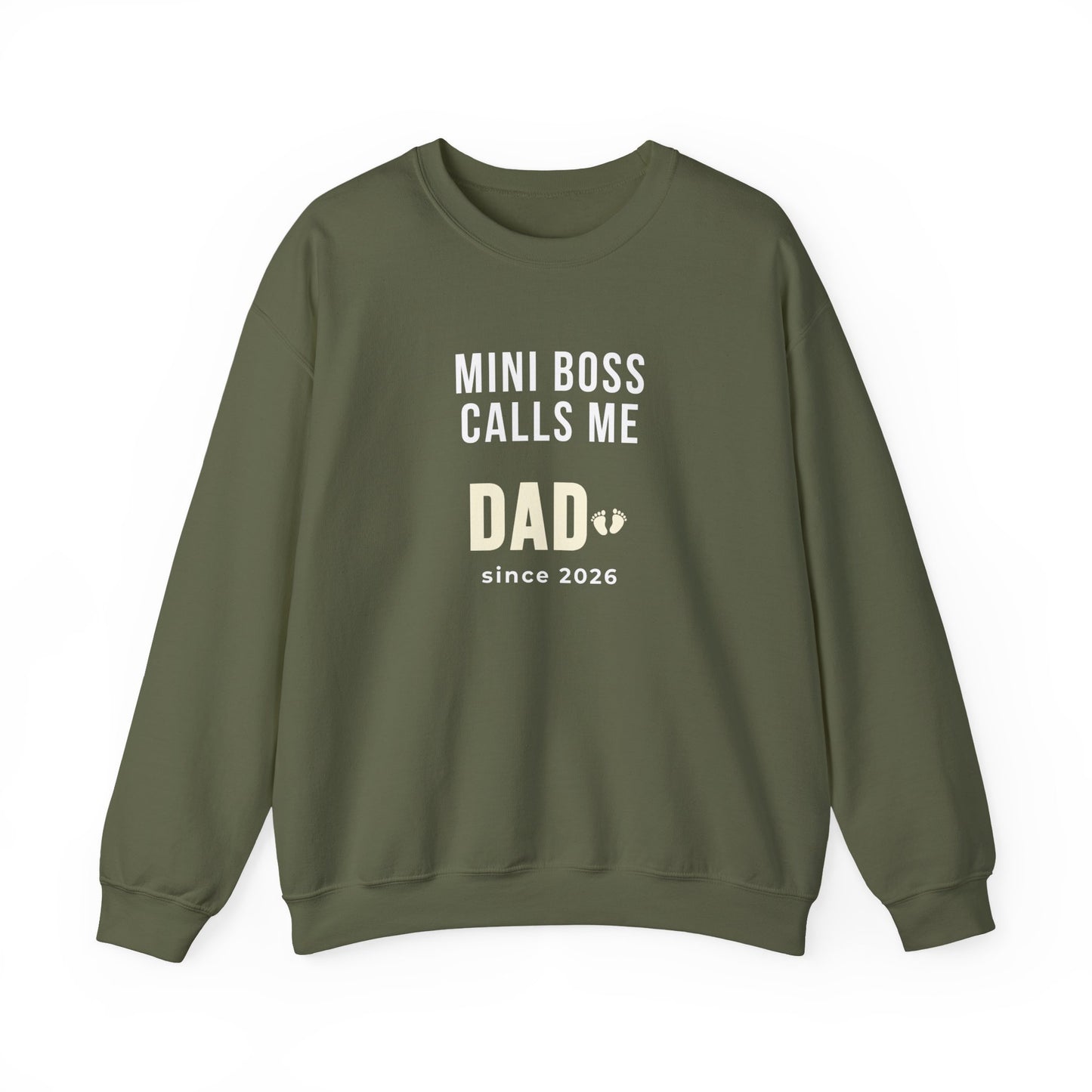 Military green sweatshirt with text 'Mini Boss Calls Me Dad – since 2026' on a white background