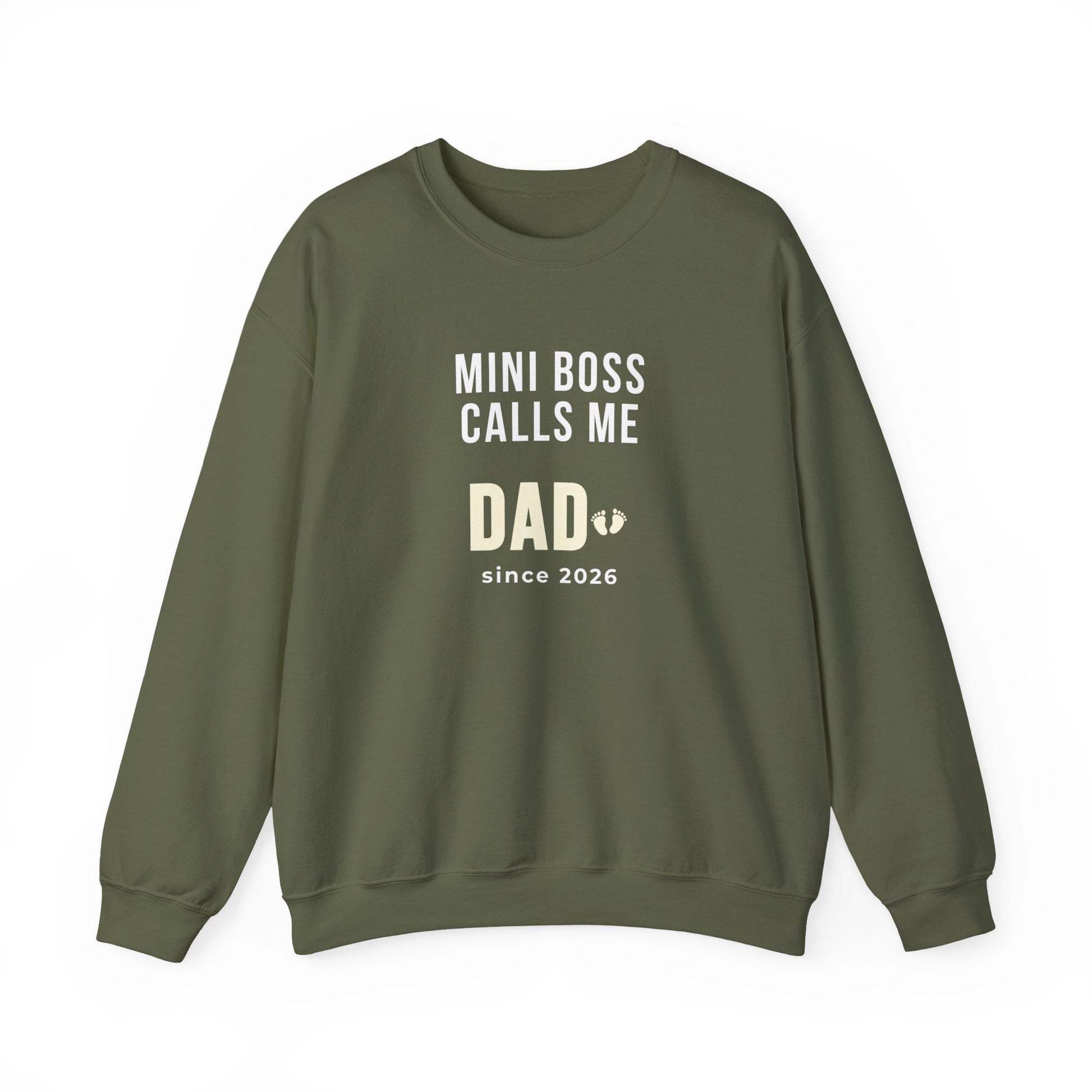 Military green sweatshirt with text 'Mini Boss Calls Me Dad – since 2026' on a white background