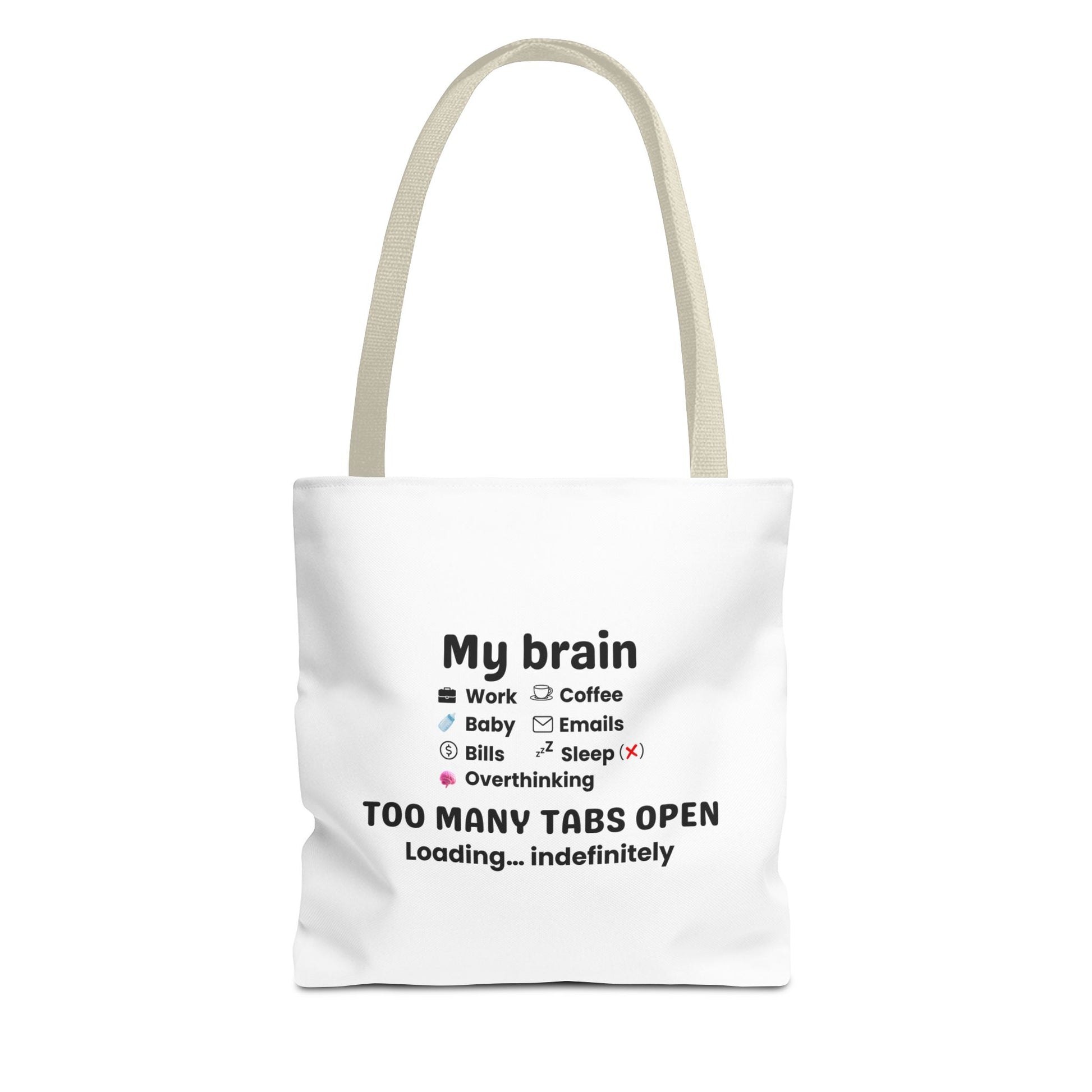 Tote bag with beige handle and humorous text 'My brain has too many tabs open. Loading… indefinitely.' on a white background