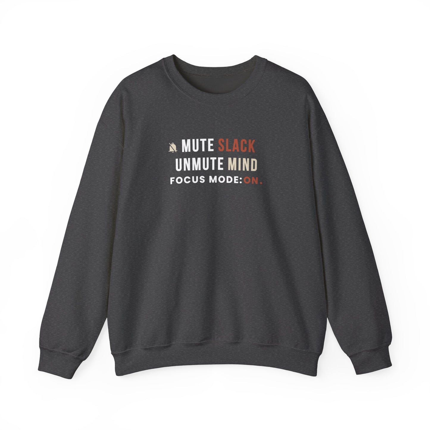 Dark gray sweatshirt with text 'Mute Slack, Unmute Mind. Focus Mode: On' on a white background