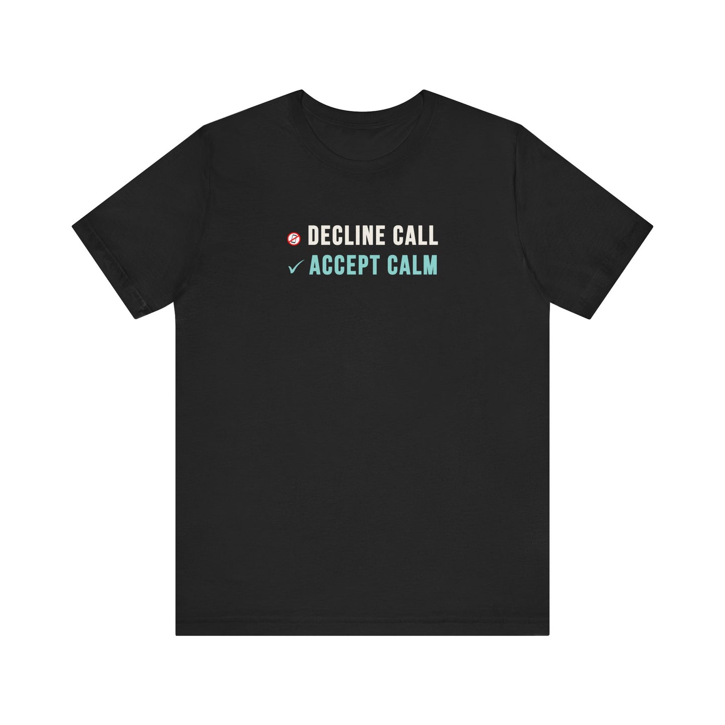 Mindfulness T-Shirt – Decline Calls, Accept Calm and Protect Your Peace
