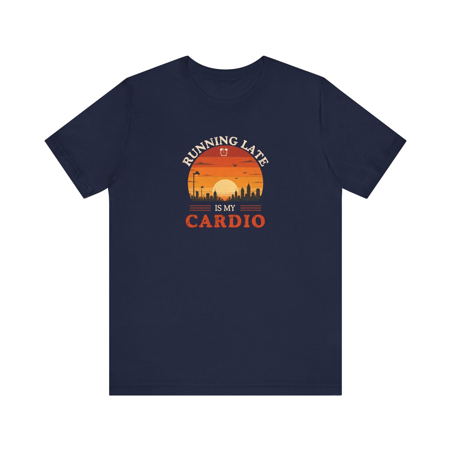 navy t-shirt with text 'Running late is my cardio' on a white background