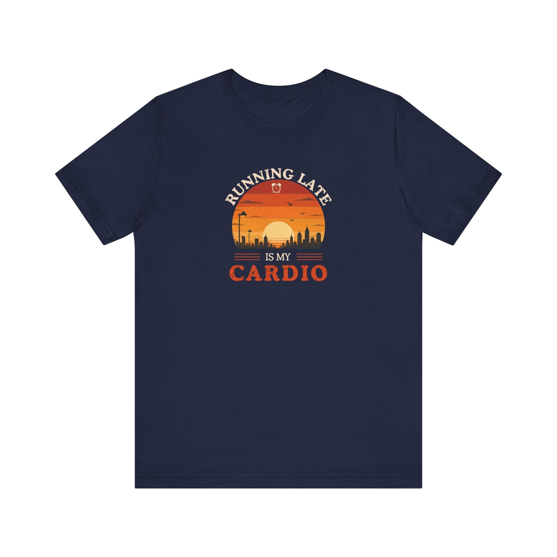 navy t-shirt with text 'Running late is my cardio' on a white background