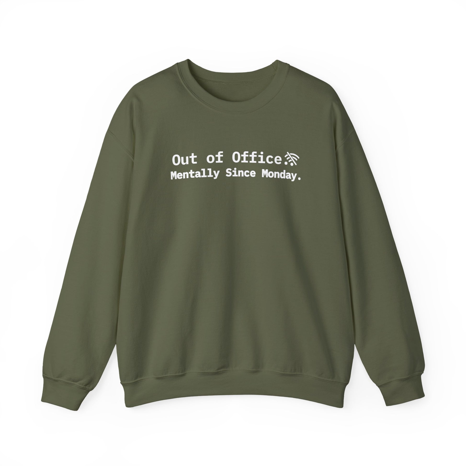 Green sweatshirt with text 'Out of Office Mentally Since Monday' on a white background