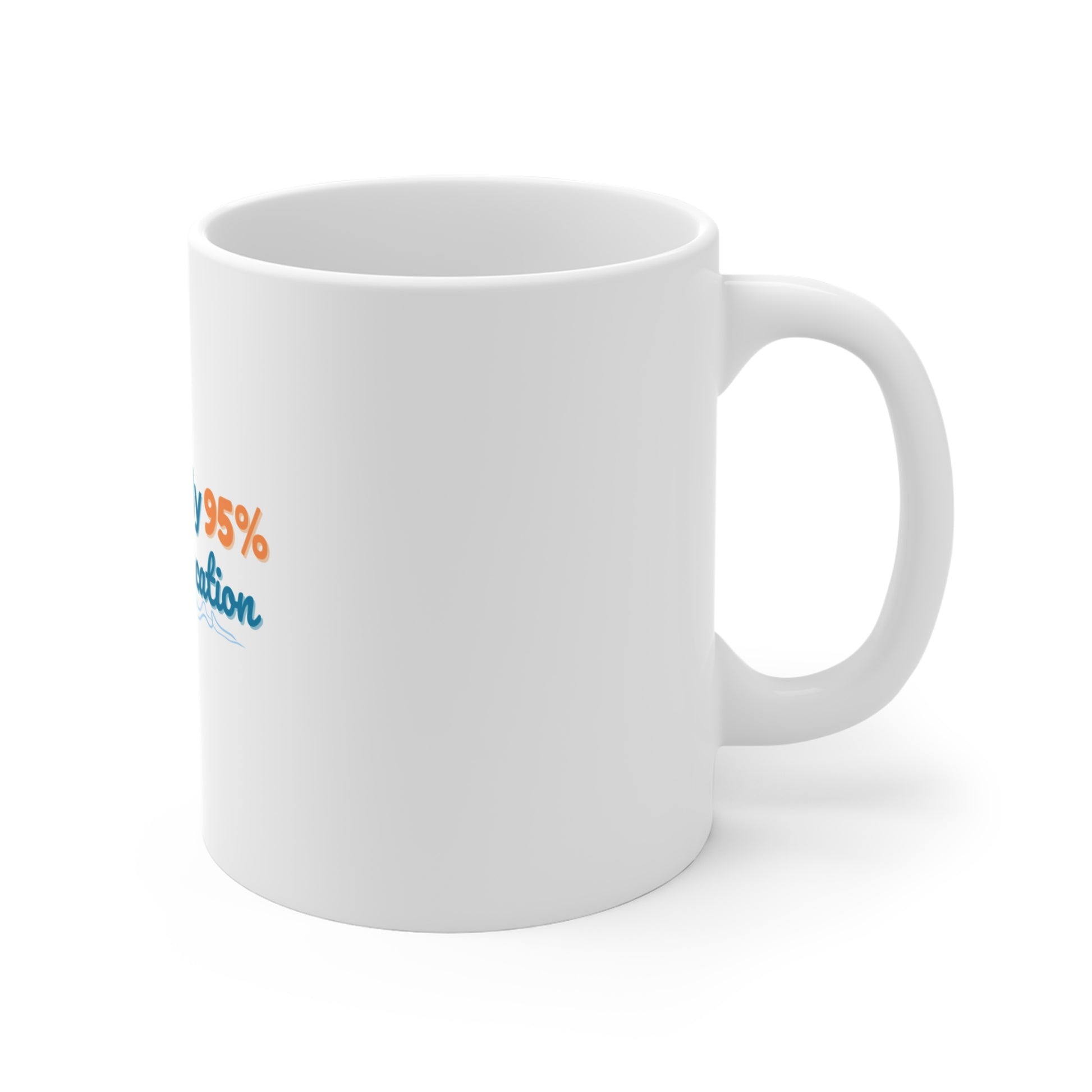 Right side view of white mug with colorful text 'Mentally 95% on Vacation' on a white background