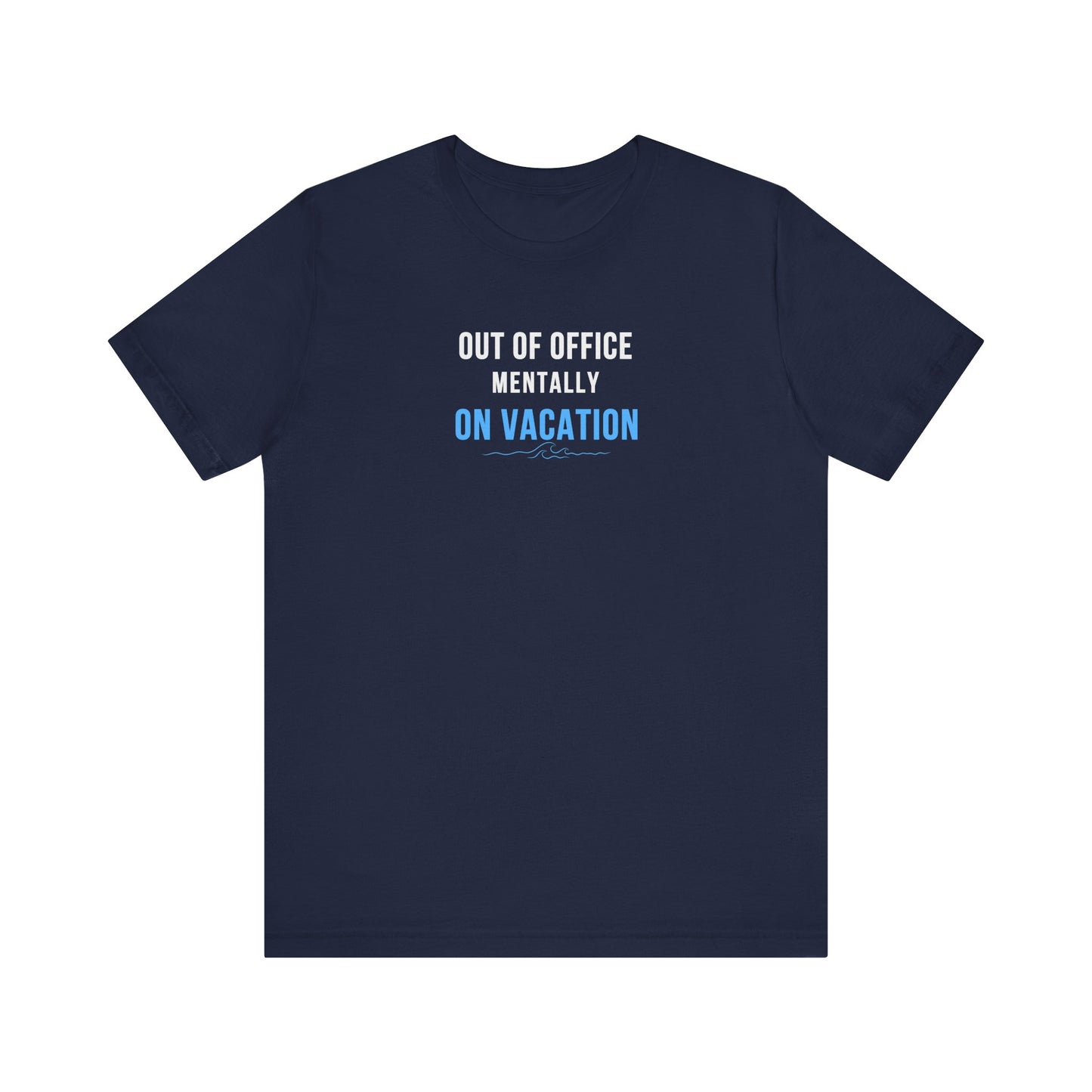 Navy t-shirt with text 'Out of Office: Mentally on Vacation' on a white background