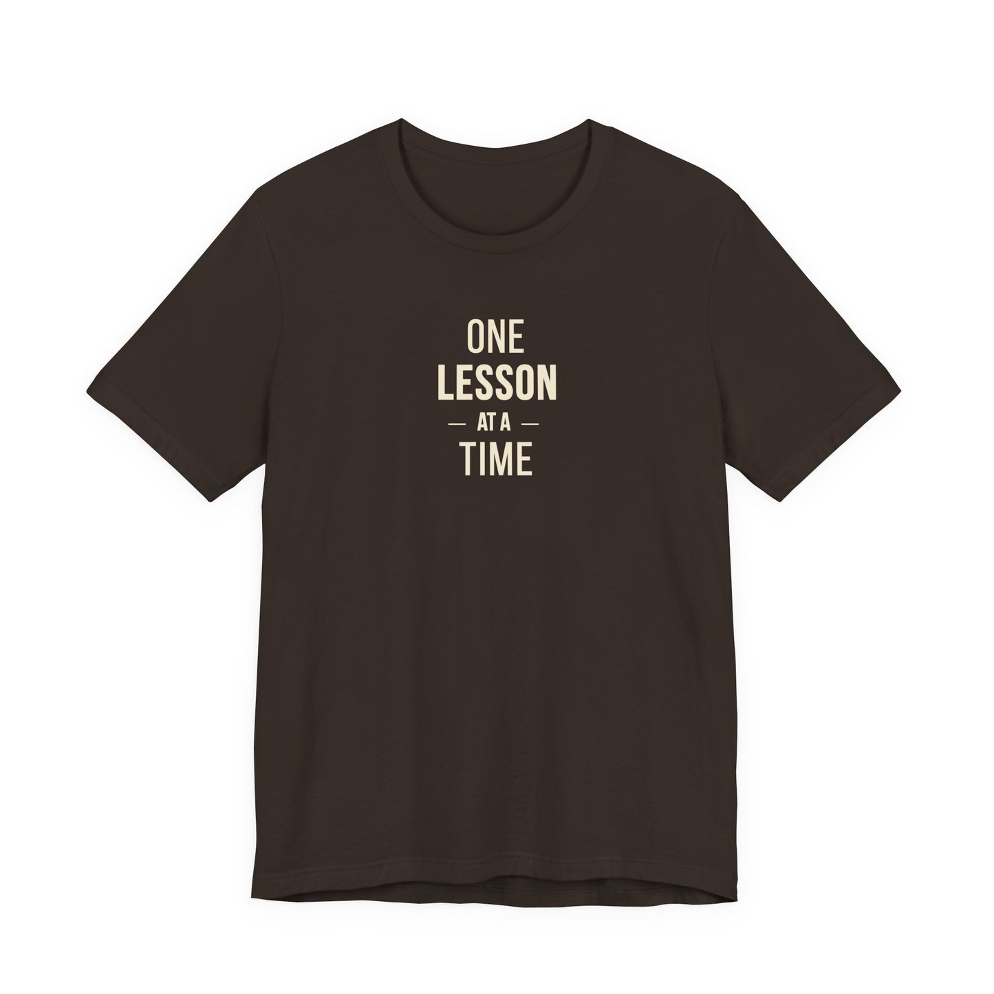 Teacher Tee – One Lesson at a Time Inspirational Teaching Shirt