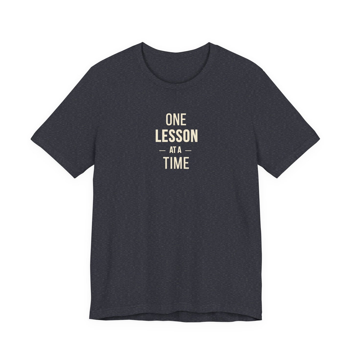 Teacher Tee – One Lesson at a Time Inspirational Teaching Shirt