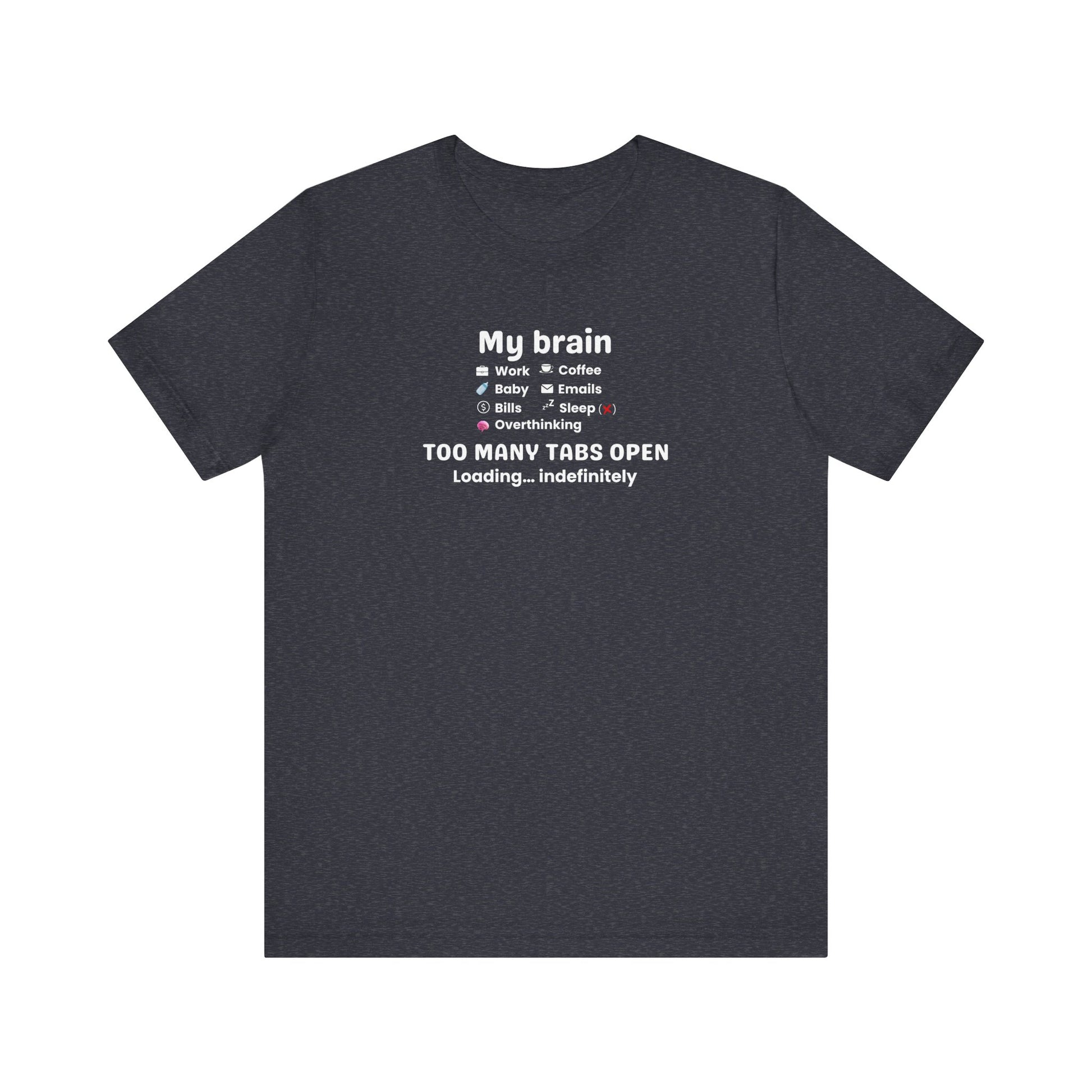 heather navy t-shirt with white text 'My Brain Has Too Many Tabs Open' on a white background