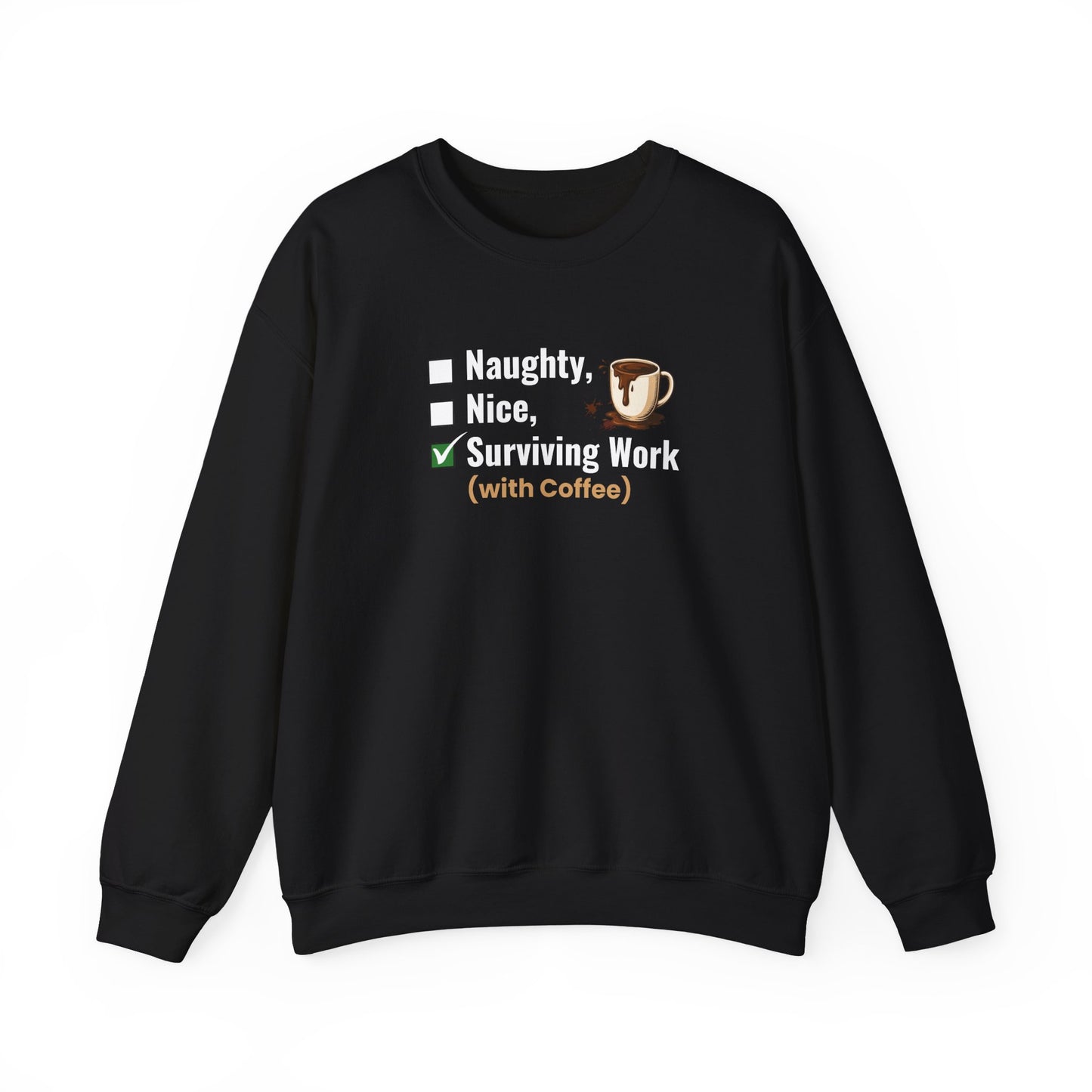 Black sweatshirt with text 'Naughty, Nice, Surviving Work (with Coffee)' on a white background