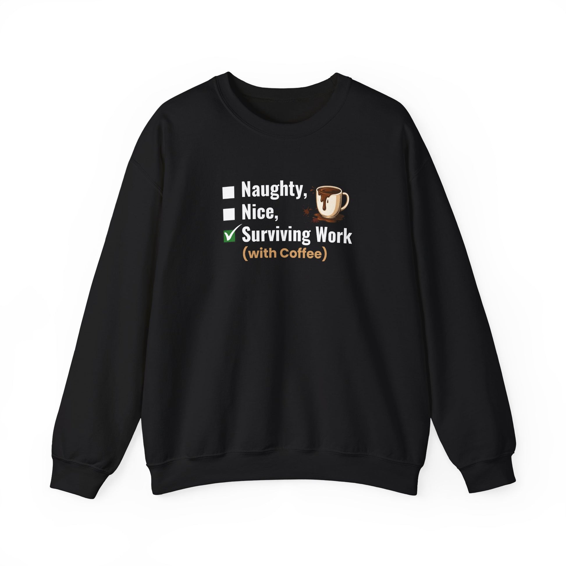 Black sweatshirt with text 'Naughty, Nice, Surviving Work (with Coffee)' on a white background