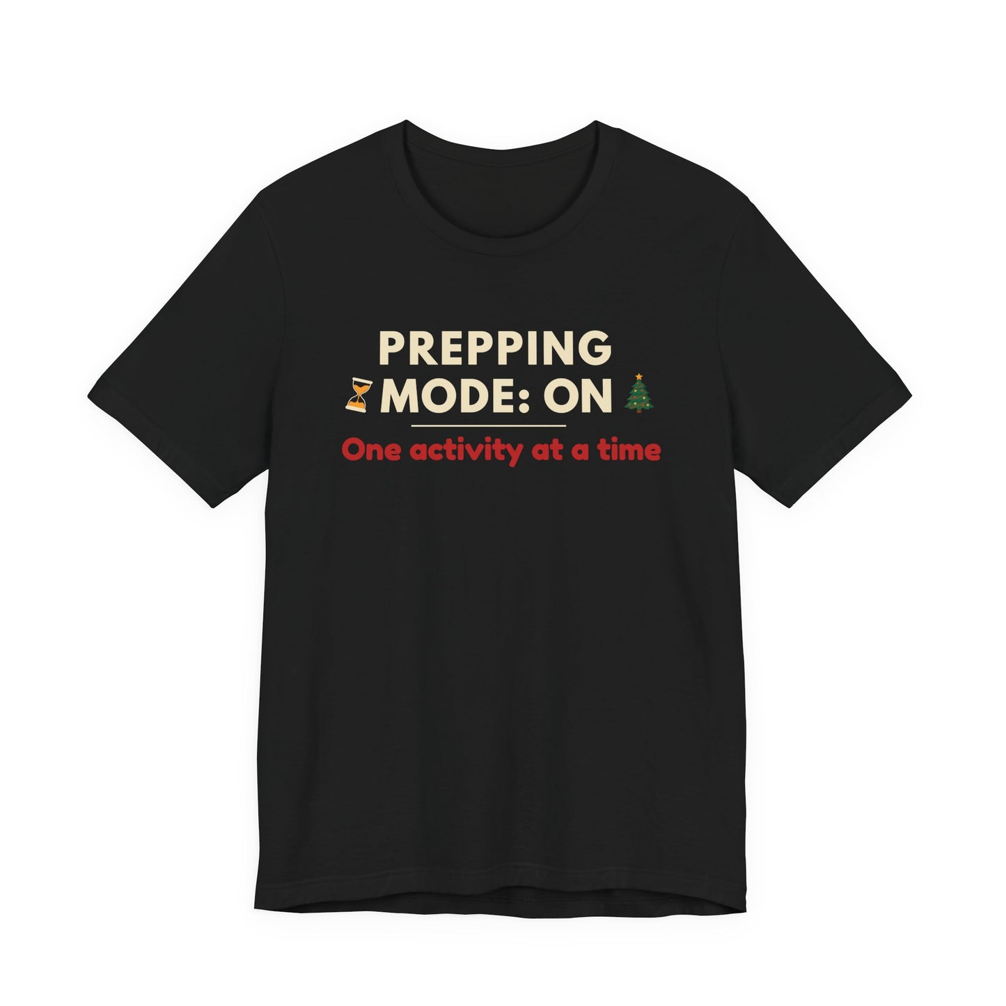 Black t-shirt with text 'Prepping Mode: On One activity at a time' on a white background