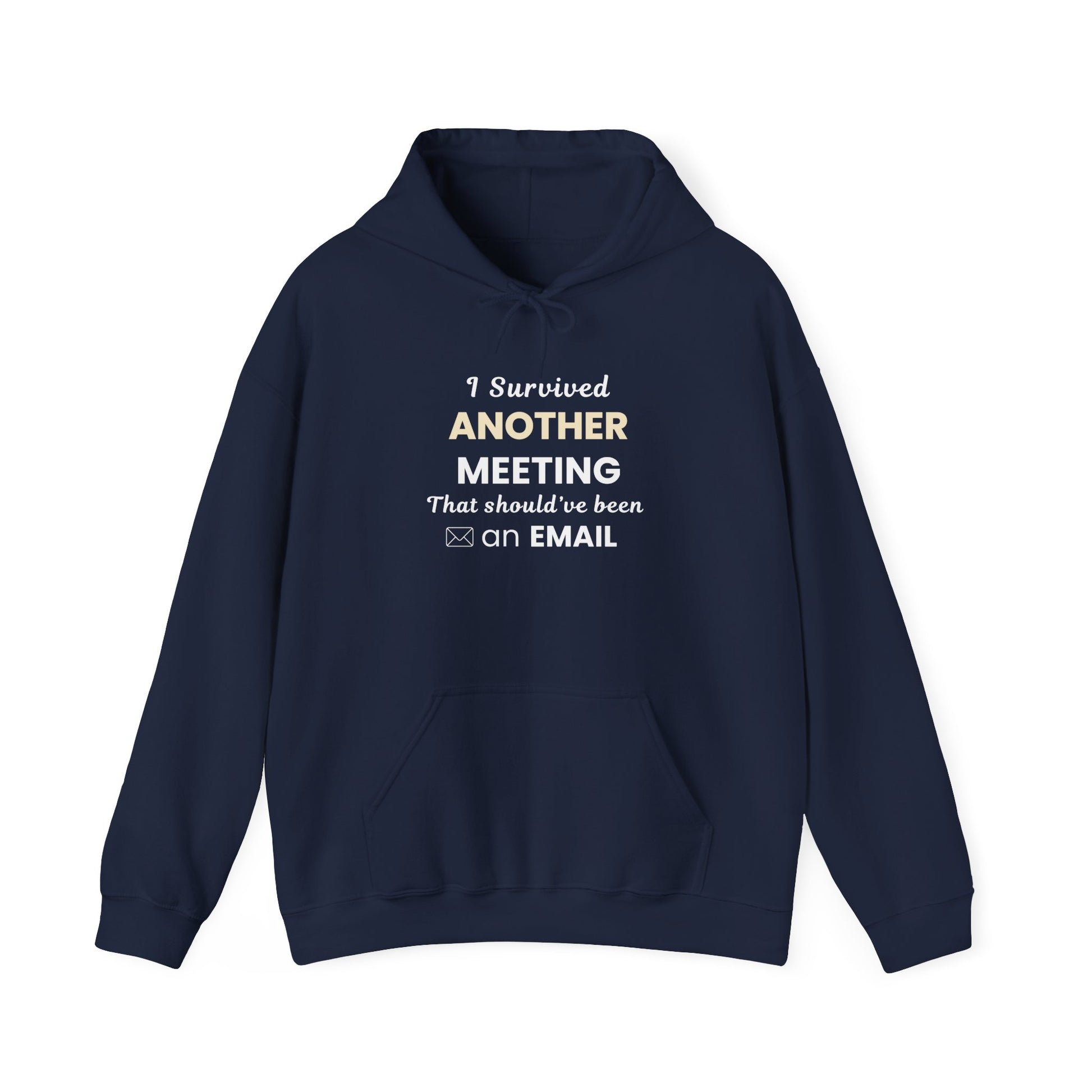 navy hoodie with text 'I Survived Another Meeting That Should’ve Been an Email' on a white background