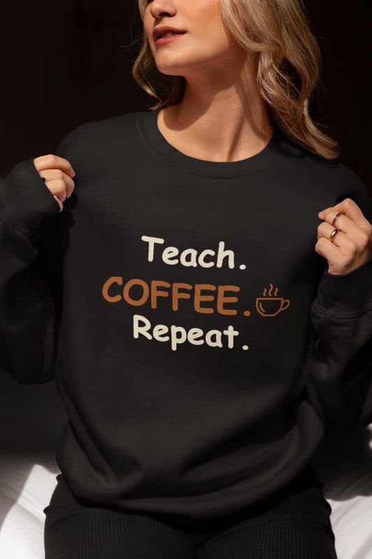 Teacher crewneck with a woman wearing a black sweatshirt with text 'Teach. Coffee. Repeat.'
