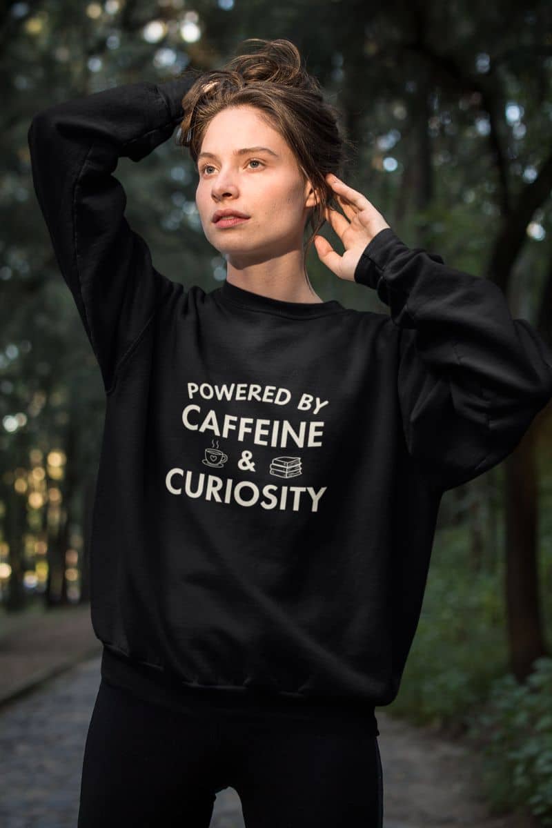 Bookish Sweatshirt – Powered by Caffeine & Curiosity Pullover