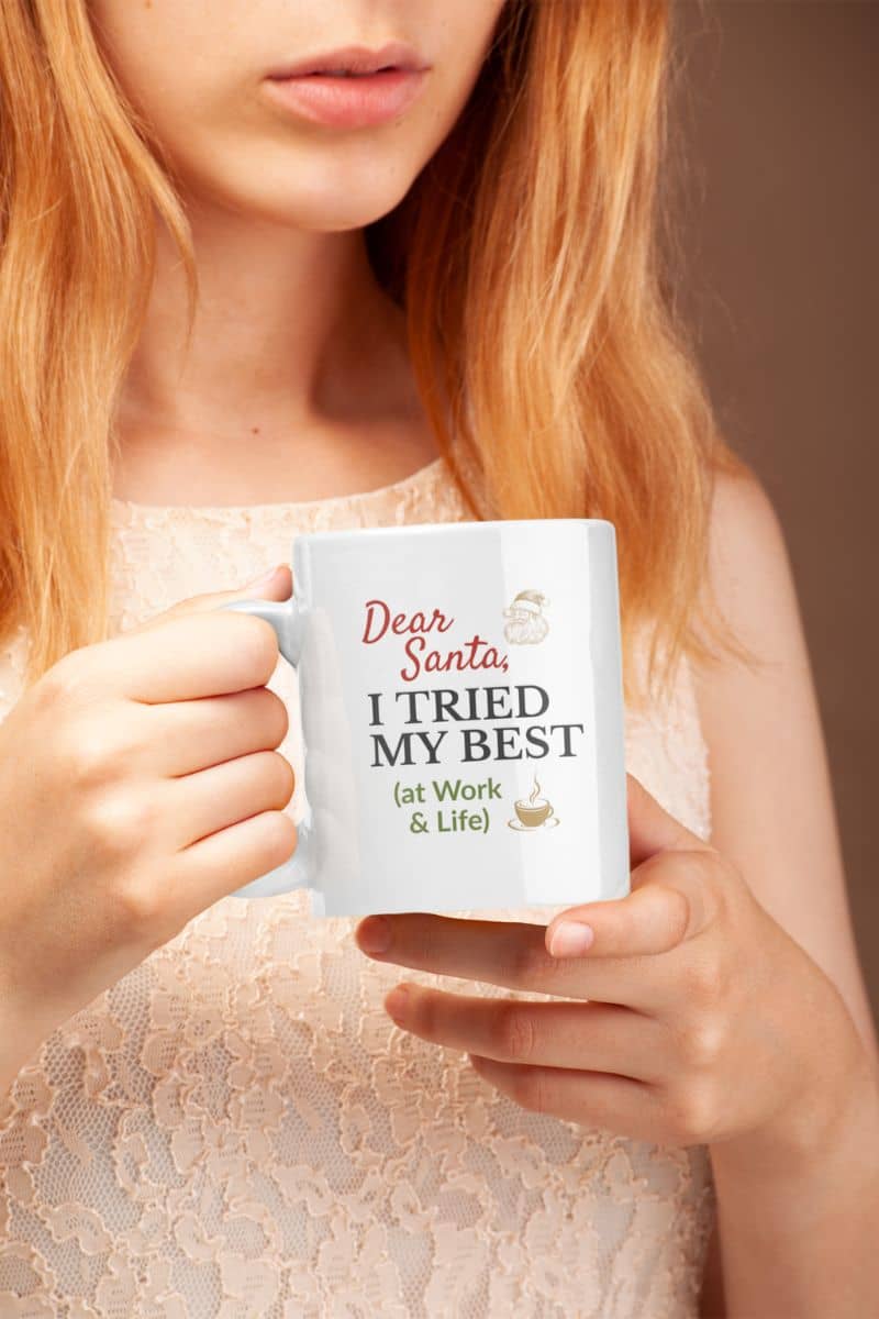 Christmas office mug with a person holding a mug with text 'Dear Santa, I tried my best (at work & life)'