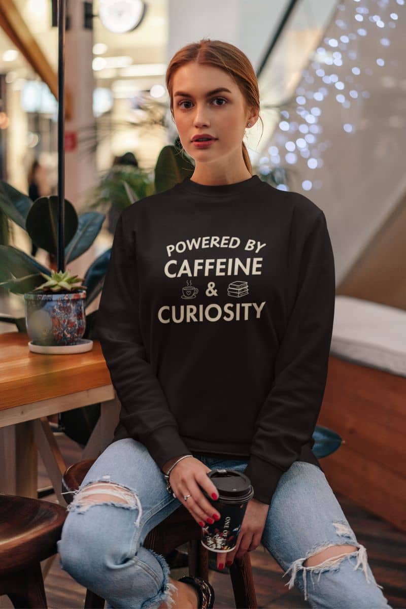 Bookish Sweatshirt – Powered by Caffeine & Curiosity Pullover